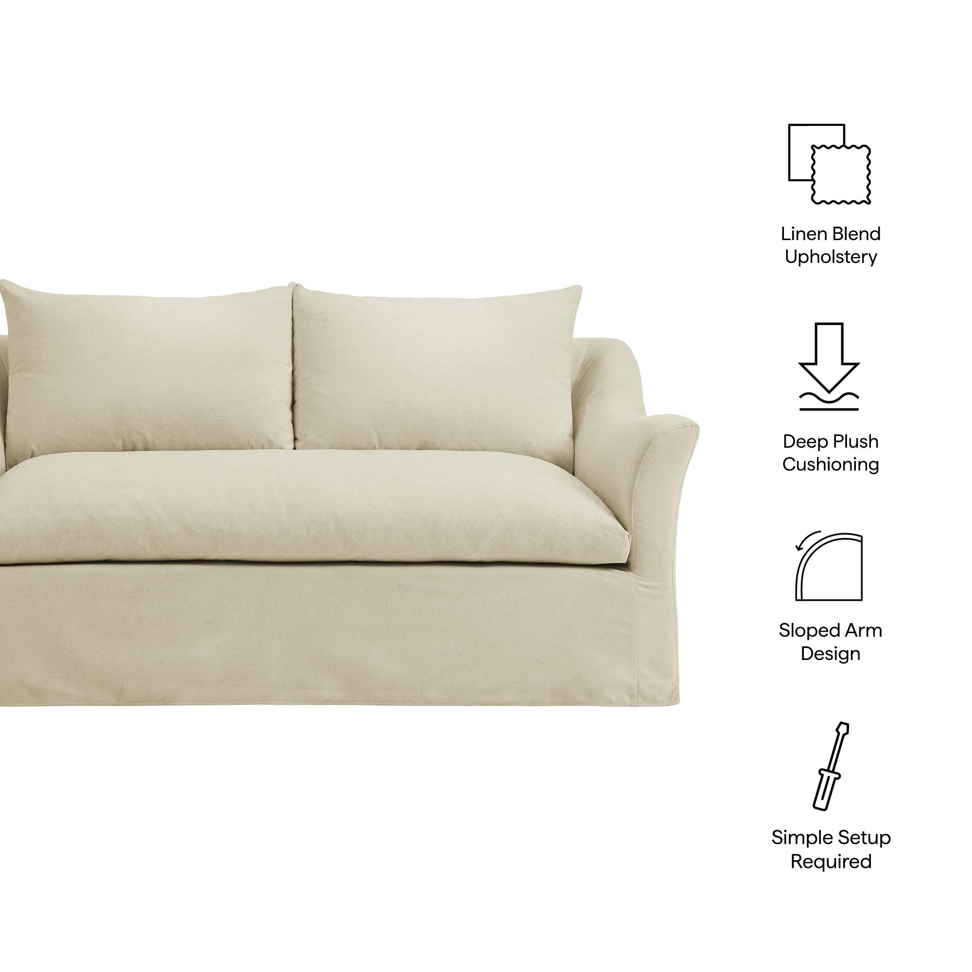 Linen Blend Upholstery  
Deep Plush Cushioning  
Sloped Arm Design  
Simple Setup Required