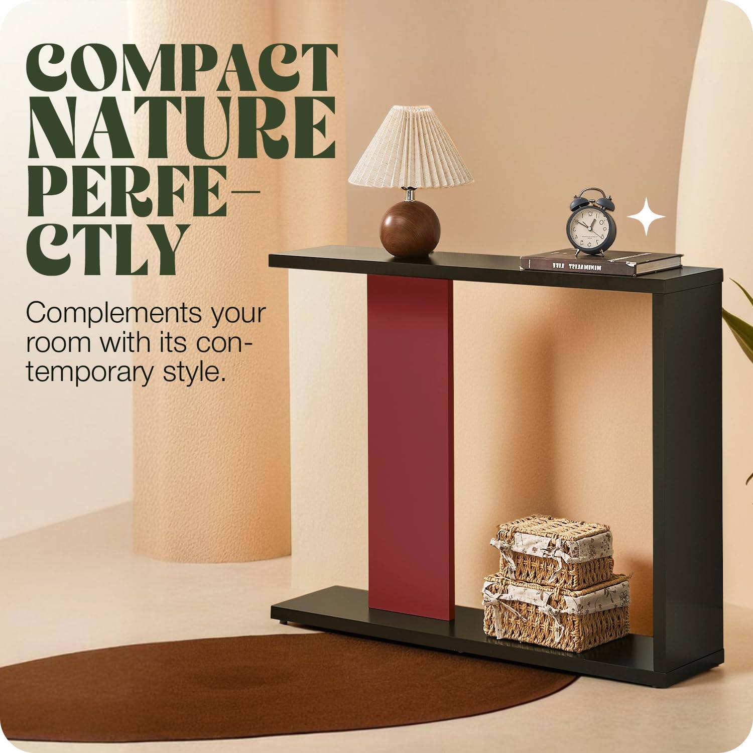 COMPACT NATURE PERFECTLY

Complements your room with its contemporary style.