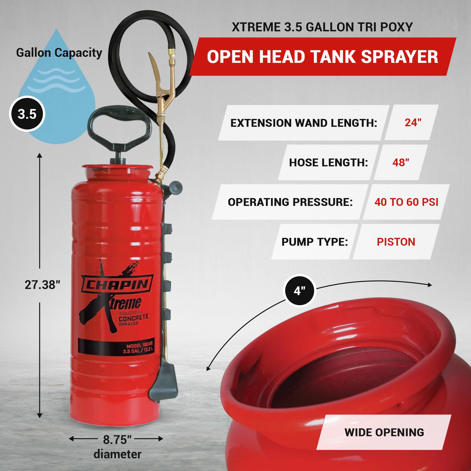 XTREME 3.5 GALLON TRI POXY OPEN HEAD TANK SPRAYER

- Gallon Capacity: 3.5
- Extension Wand Length: 24"
- Hose Length: 48"
- Operating Pressure: 40 to 60 PSI
- Pump Type: Piston
- Model: 1804
- Dimensions: 27.38" height, 8.75" diameter
- Wide Opening: 4"