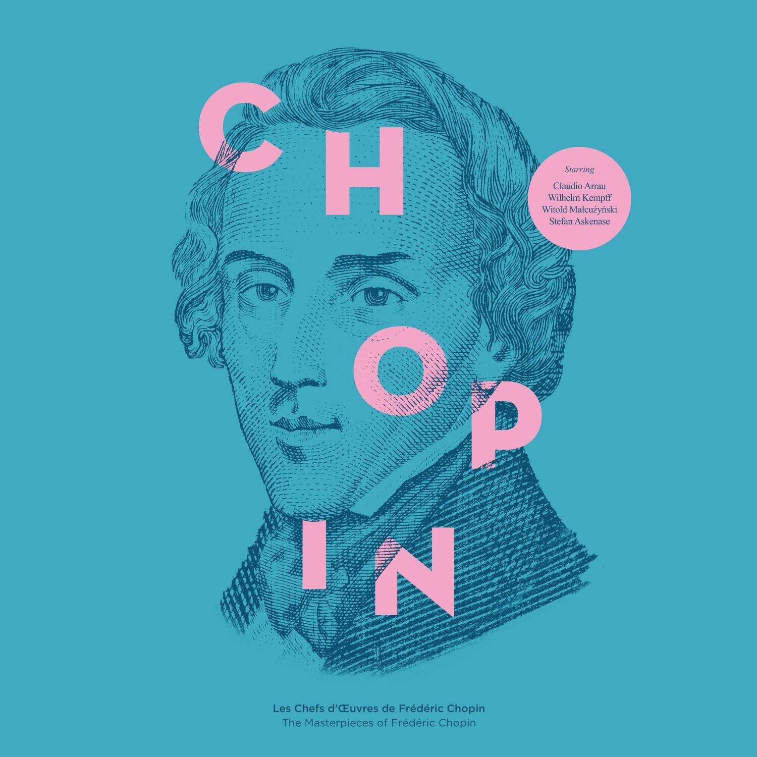 CHOPIN

Starring
Claudio Arrau
Wilhelm Kempff
Witold Malcuzynski
Stefan Askenase

Les Chefs d'Oeuvres de Frédéric Chopin
The Masterpieces of Frédéric Chopin