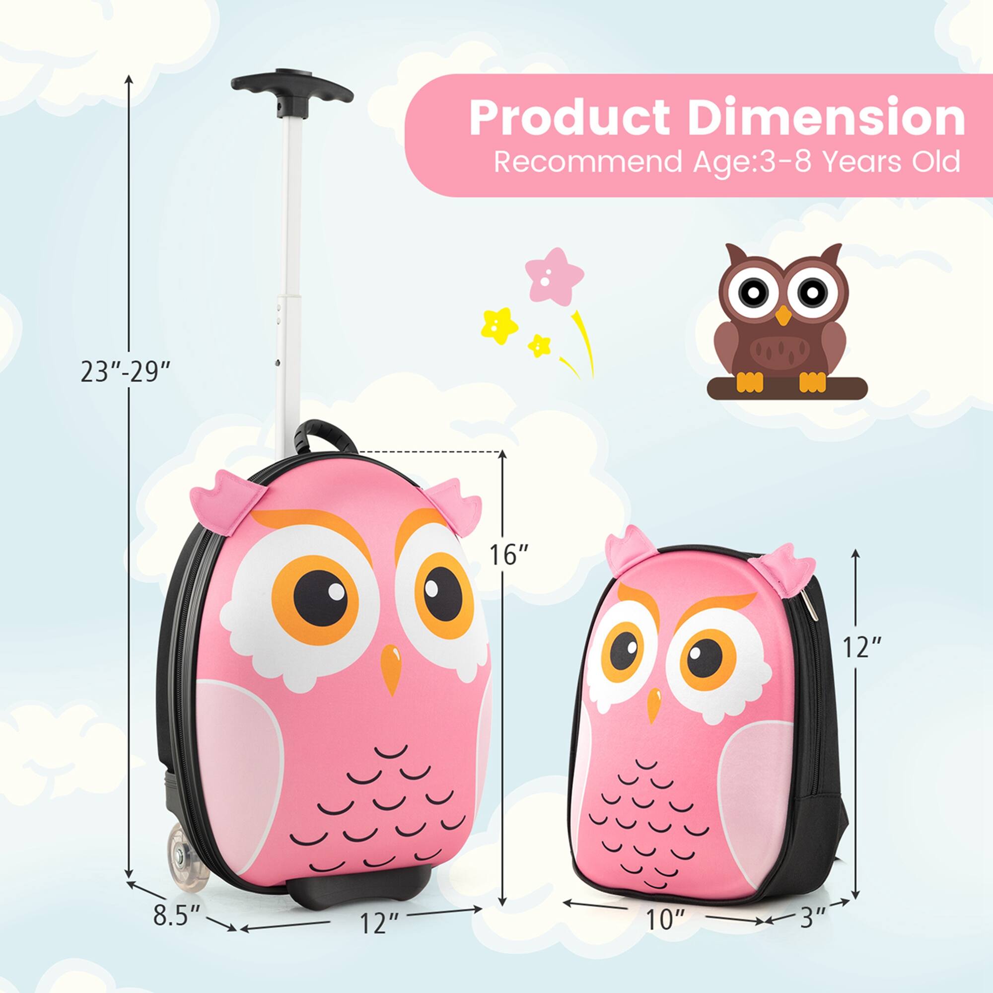 Product Dimension Recommended Age: 3-8 years old. 23"-29" 16" 12" 8.5" 12" 10" 3"