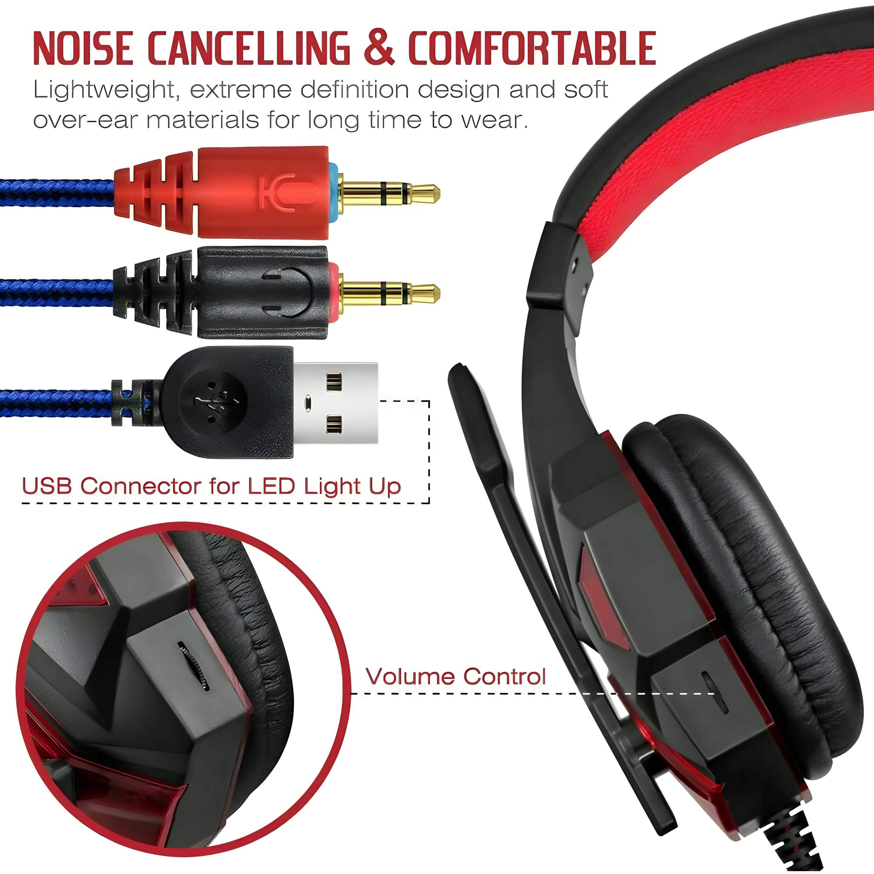 **NOISE CANCELLING & COMFORTABLE**

Lightweight, extreme definition design and soft over-ear materials for long time to wear.

- USB Connector for LED Light Up
- Volume Control