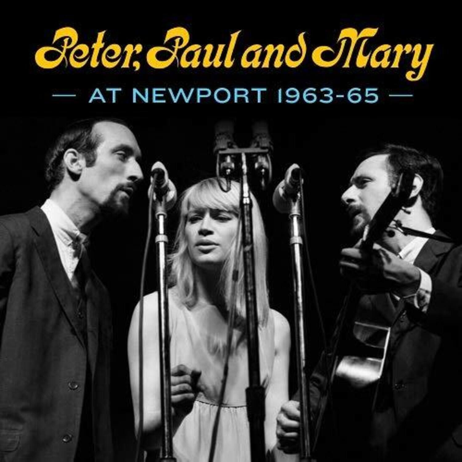 Peter, Paul and Mary  
— AT NEWPORT 1963-65 —