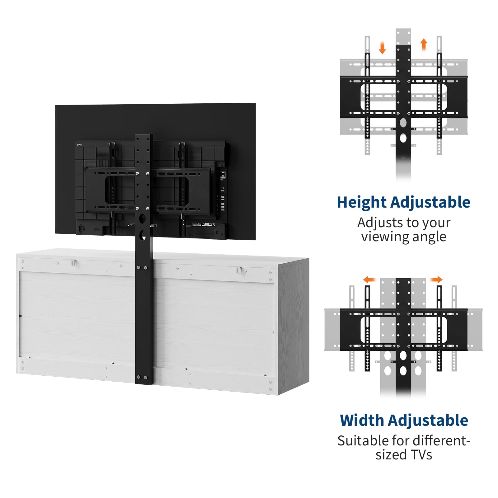 Height Adjustable  
Adjusts to your viewing angle  

Width Adjustable  
Suitable for different-sized TVs