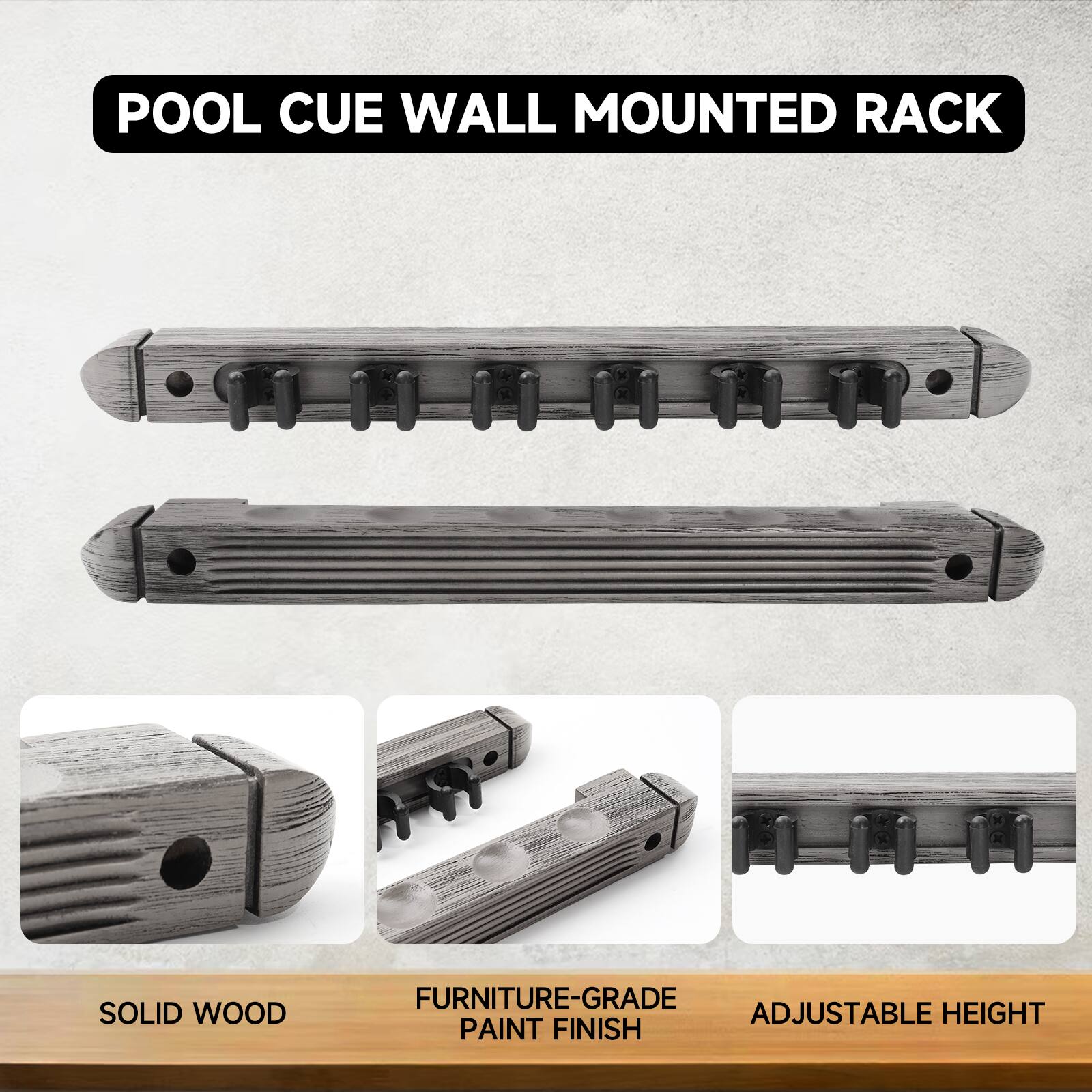 POOL CUE WALL MOUNTED RACK
SOLID WOOD
FURNITURE-GRADE PAINT FINISH
ADJUSTABLE HEIGHT