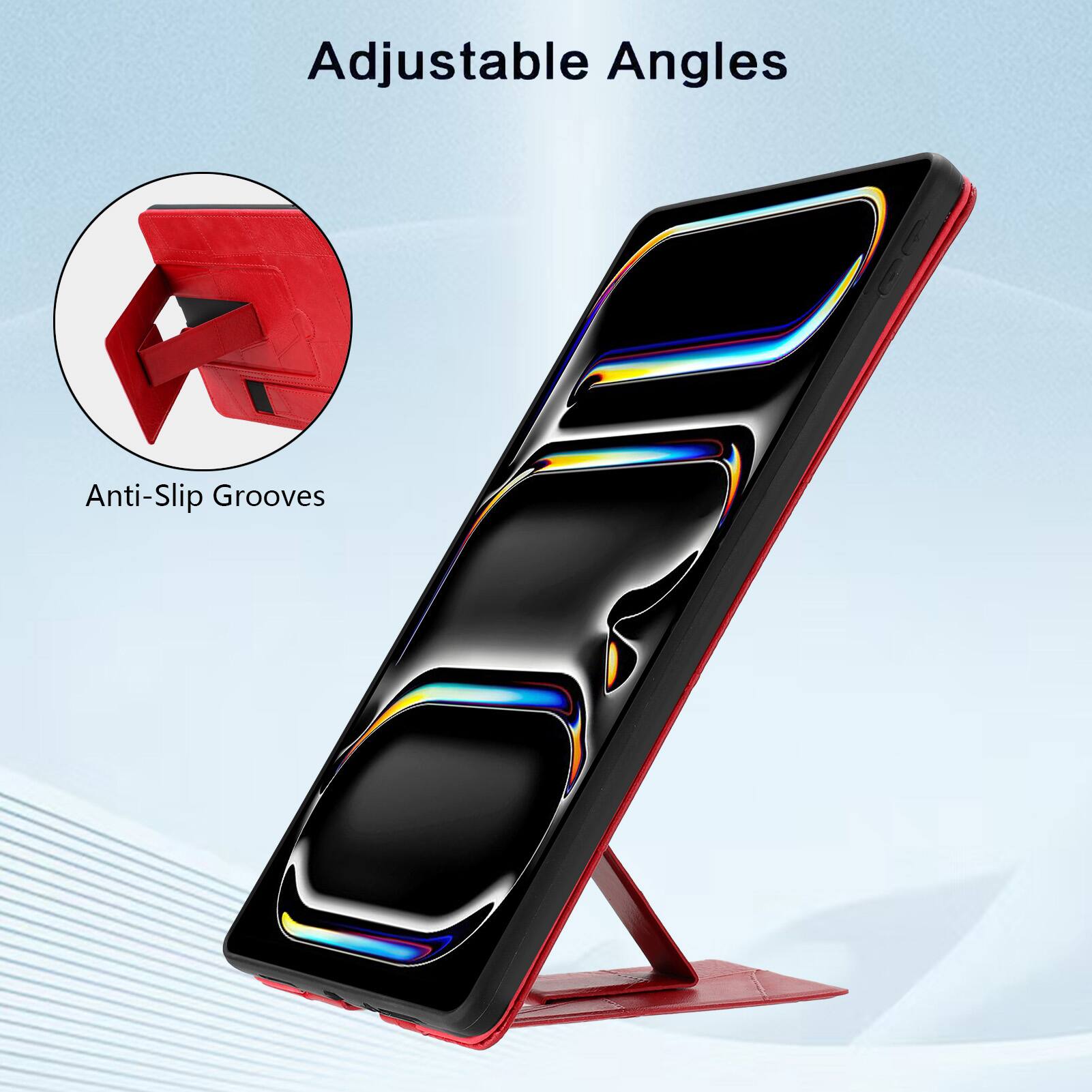Adjustable Angles  
Anti-Slip Grooves