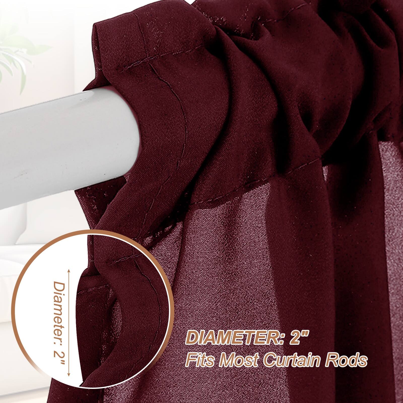 Diameter: 2"  
DIAMETER: 2"  
Fits Most Curtain Rods
