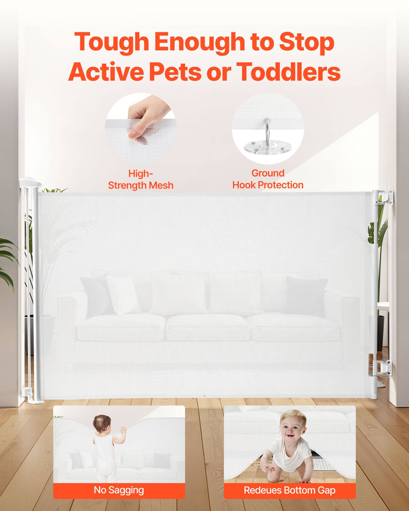 Tough Enough to Stop Active Pets or Toddlers

- High-Strength Mesh
- Ground Hook Protection
- No Sagging
- Reduces Bottom Gap