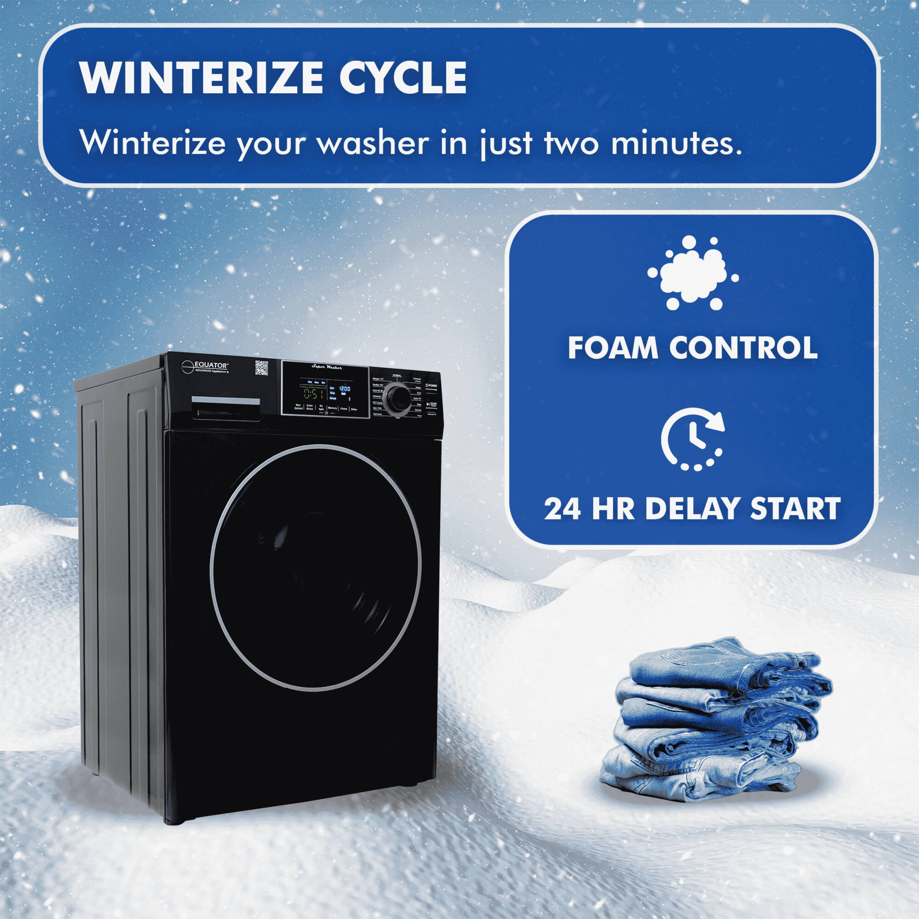WINTERIZE CYCLE  
Winterize your washer in just two minutes.  

FOAM CONTROL  
24 HR DELAY START