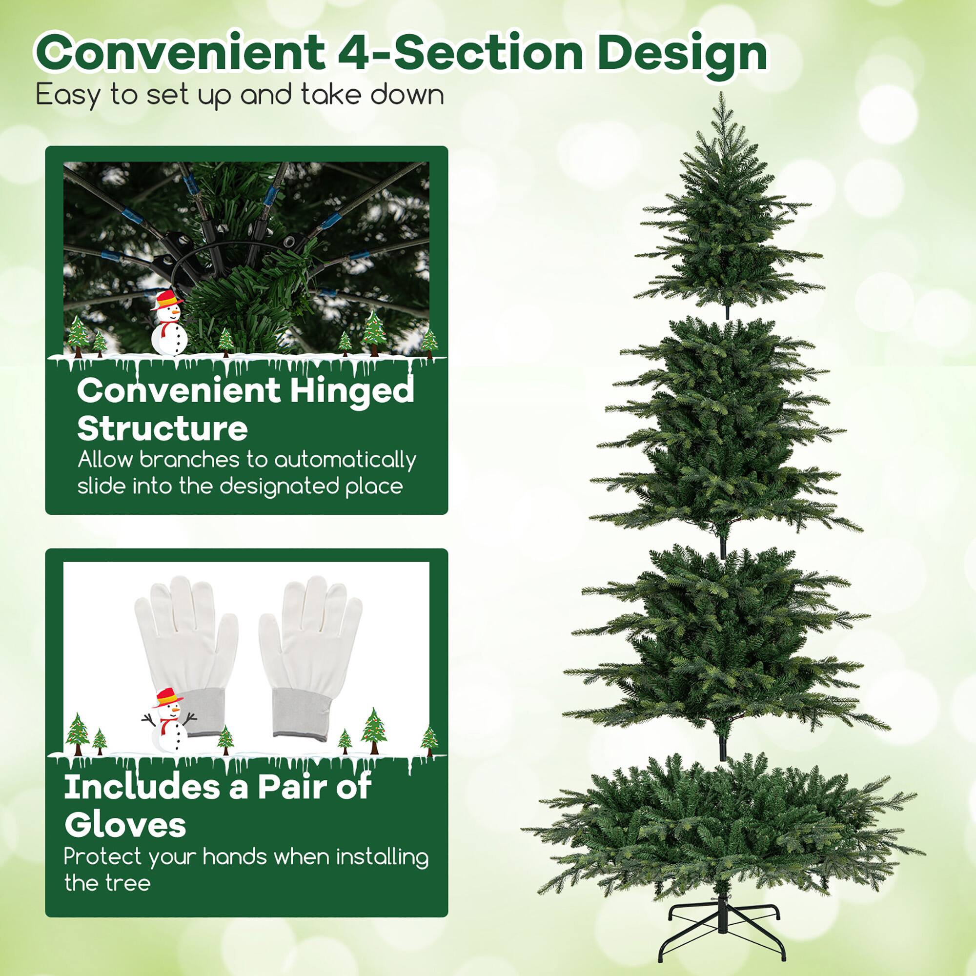 Convenient 4-Section Design  
Easy to set up and take down  

Convenient Hinged Structure  
Allow branches to automatically slide into the designated place  

Includes a Pair of Gloves  
Protect your hands when installing the tree