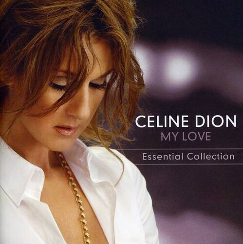 CELINE DION  
MY LOVE  
Essential Collection