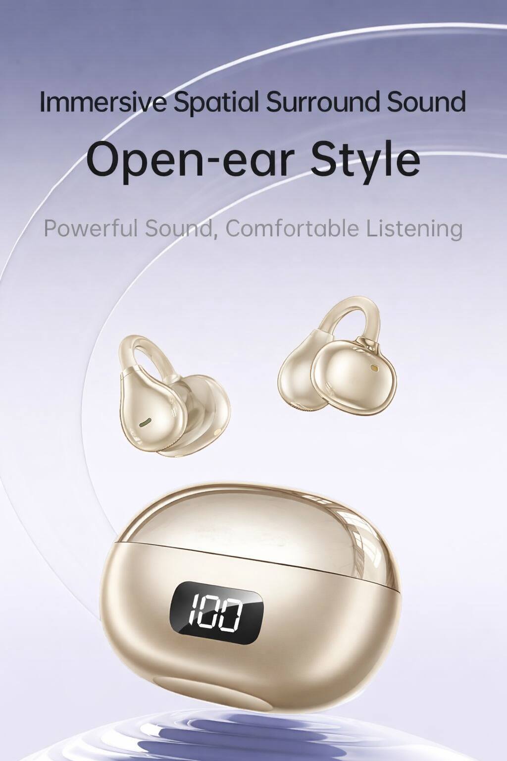 Immersive Spatial Surround Sound  
Open-ear Style  
Powerful Sound, Comfortable Listening  
100