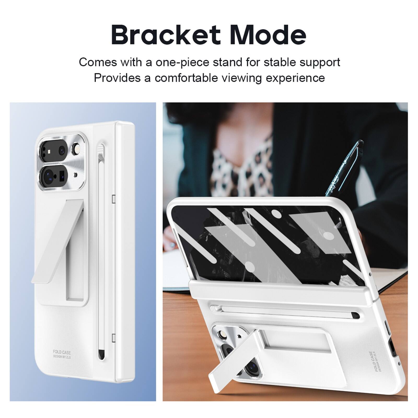 Bracket Mode  
Comes with a one-piece stand for stable support  
Provides a comfortable viewing experience  

FOLD CASE PSGN  
23 CASE: FOLD