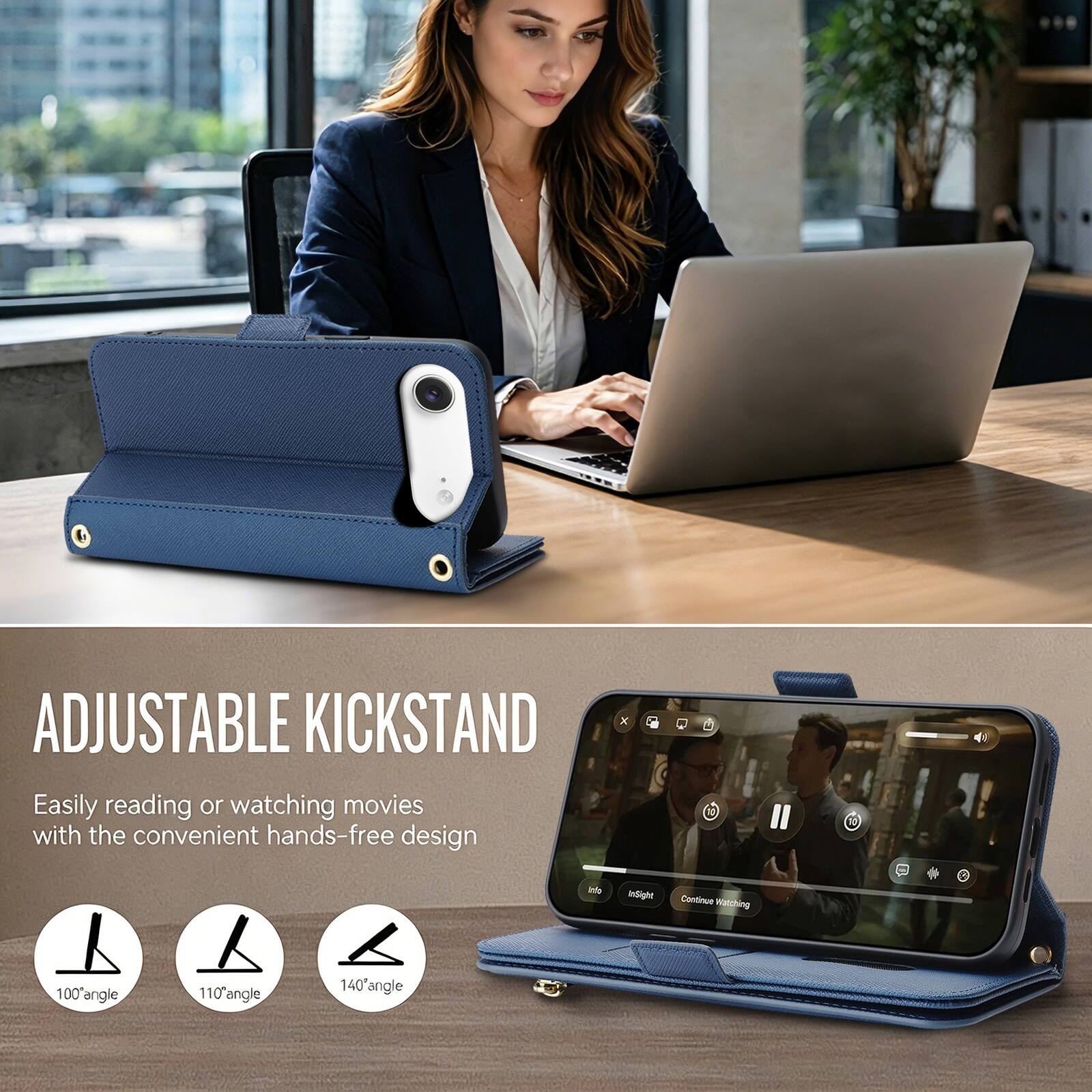 ADJUSTABLE KICKSTAND

Easily reading or watching movies with the convenient hands-free design

100° angle
110° angle
140° angle