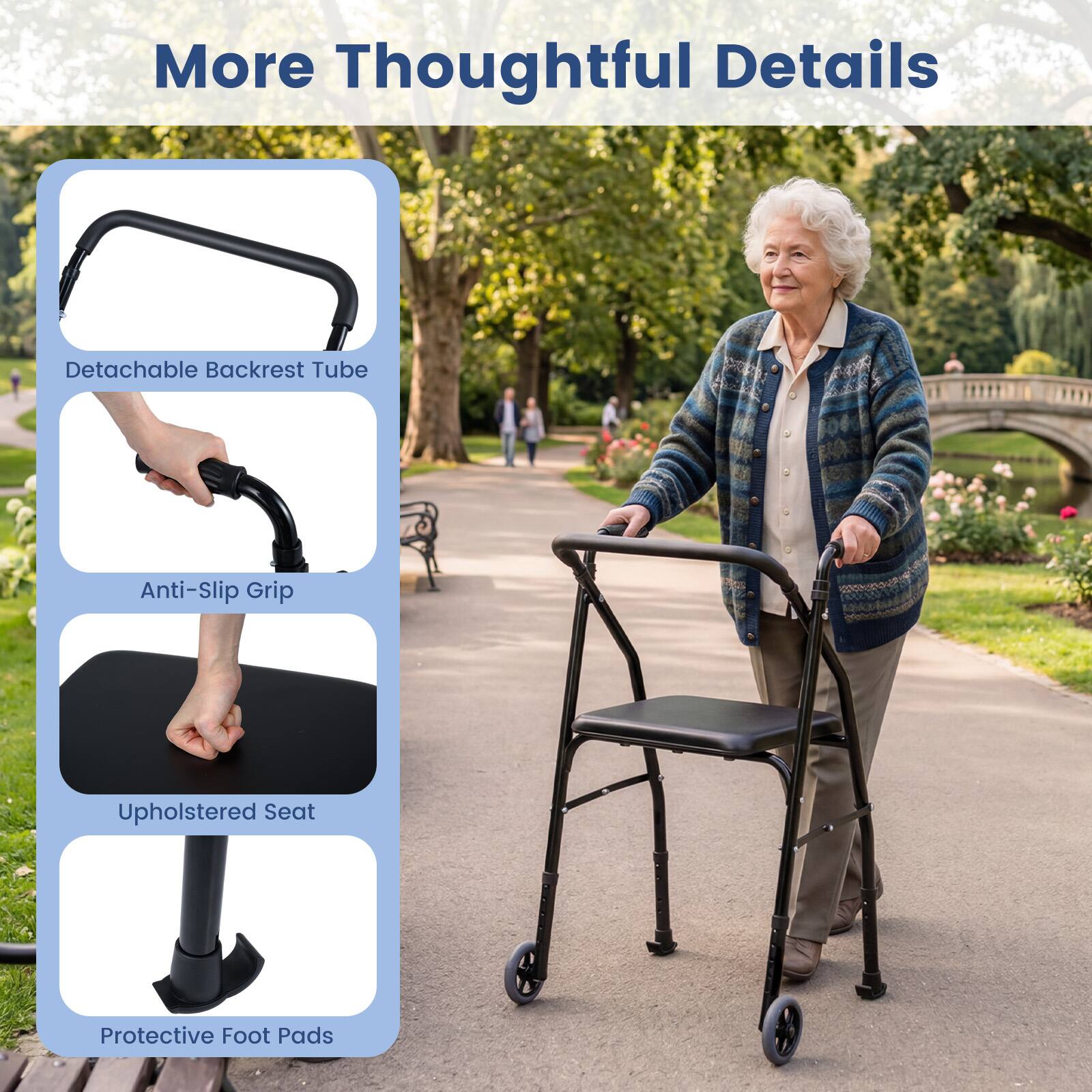More Thoughtful Details  
- Detachable Backrest Tube  
- Anti-Slip Grip  
- Upholstered Seat  
- Protective Foot Pads