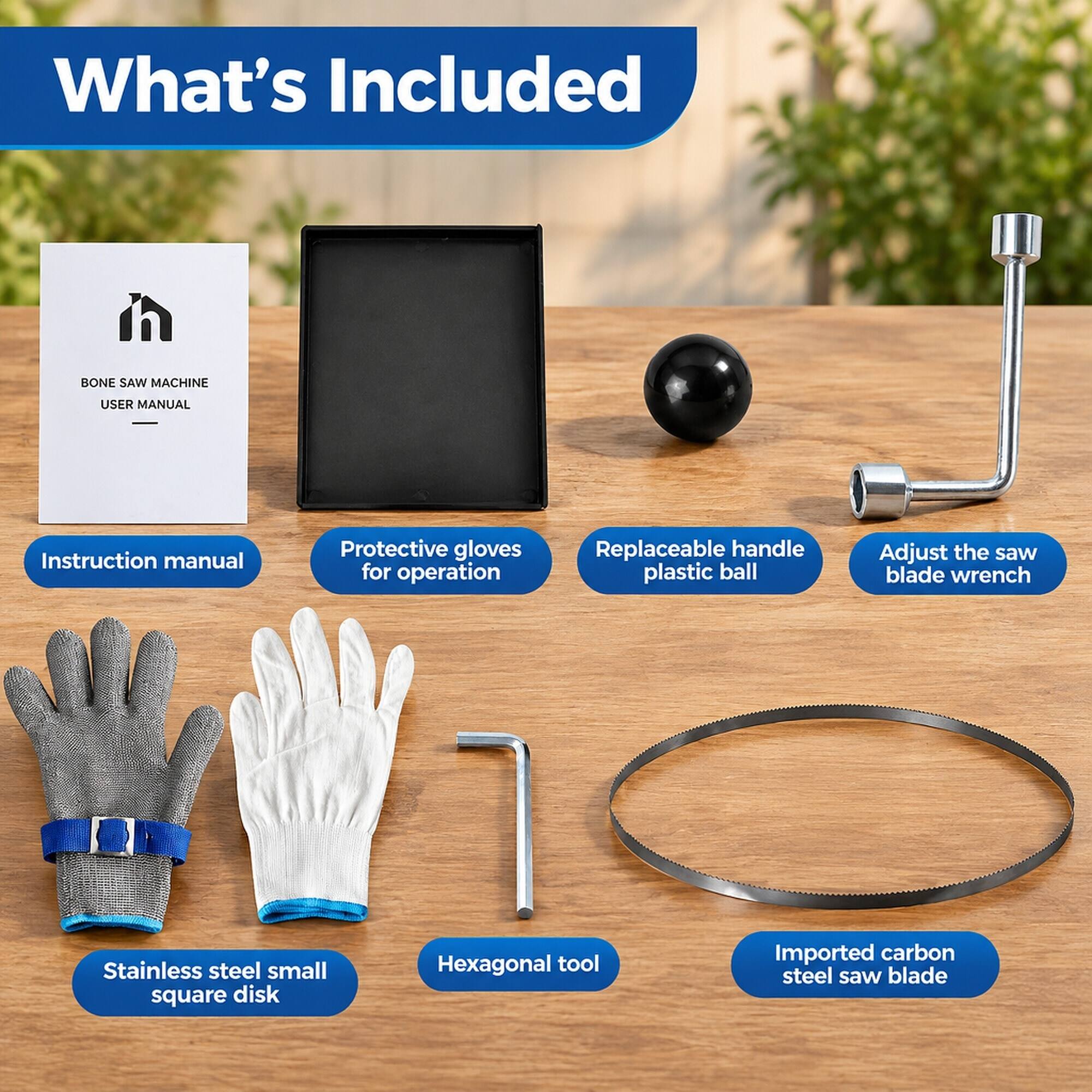 What's Included

- Instruction manual
- Protective gloves for operation
- Replaceable handle plastic ball
- Adjust the saw blade wrench
- Stainless steel small square disk
- Hexagonal tool
- Imported carbon steel saw blade