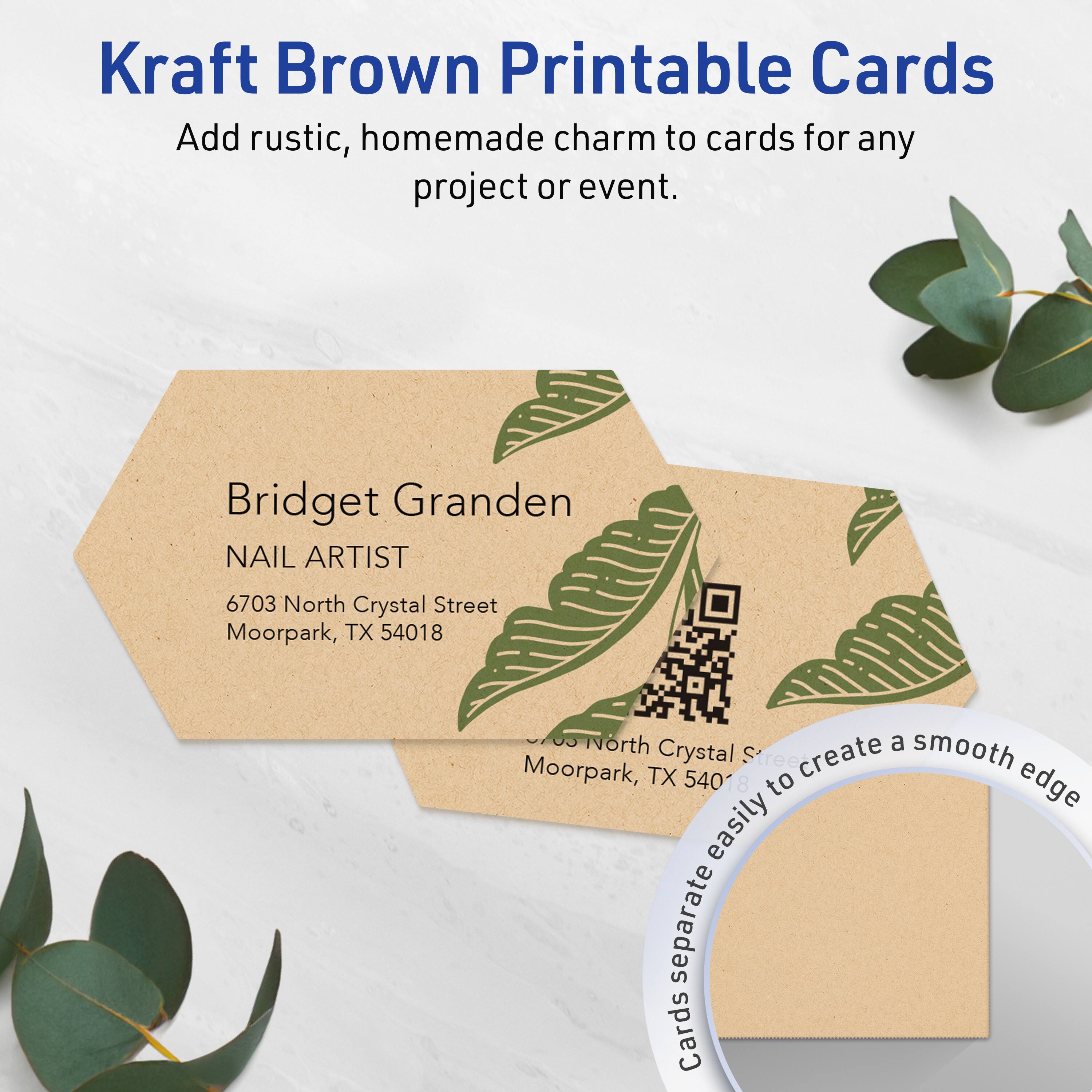 Kraft Brown Printable Cards  
Add rustic, homemade charm to cards for any project or event.

Bridget Granden  
NAIL ARTIST  
6703 North Crystal Street  
Moorpark, TX 54018

Create a smooth edge easily to separate cards.