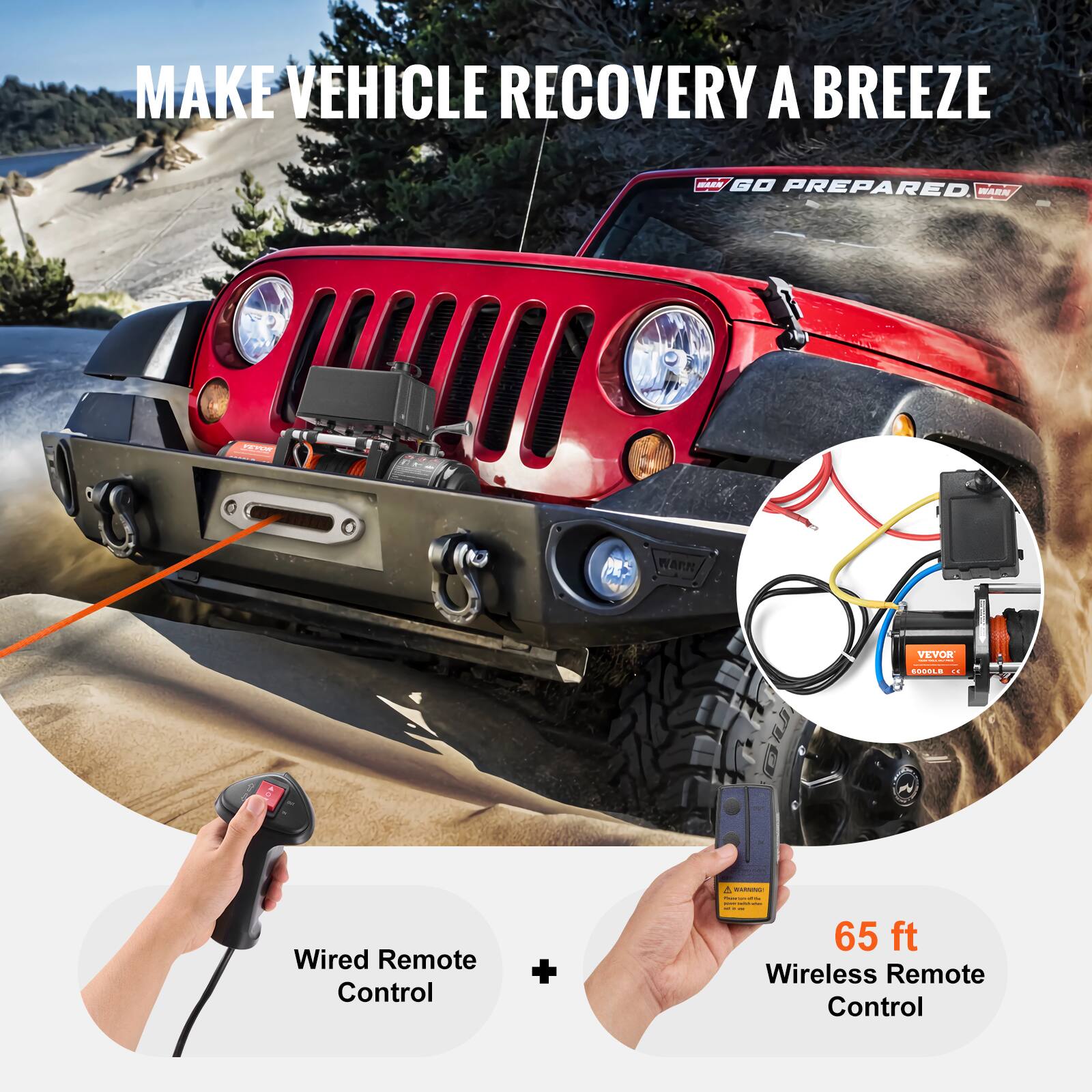 MAKE VEHICLE RECOVERY A BREEZE

WARN GO PREPARED. WARN

FEVOR 100%

WARK

VEVOR

6000LB SE

WARNING:

Wired Remote Control

+ 65 ft Wireless Remote Control