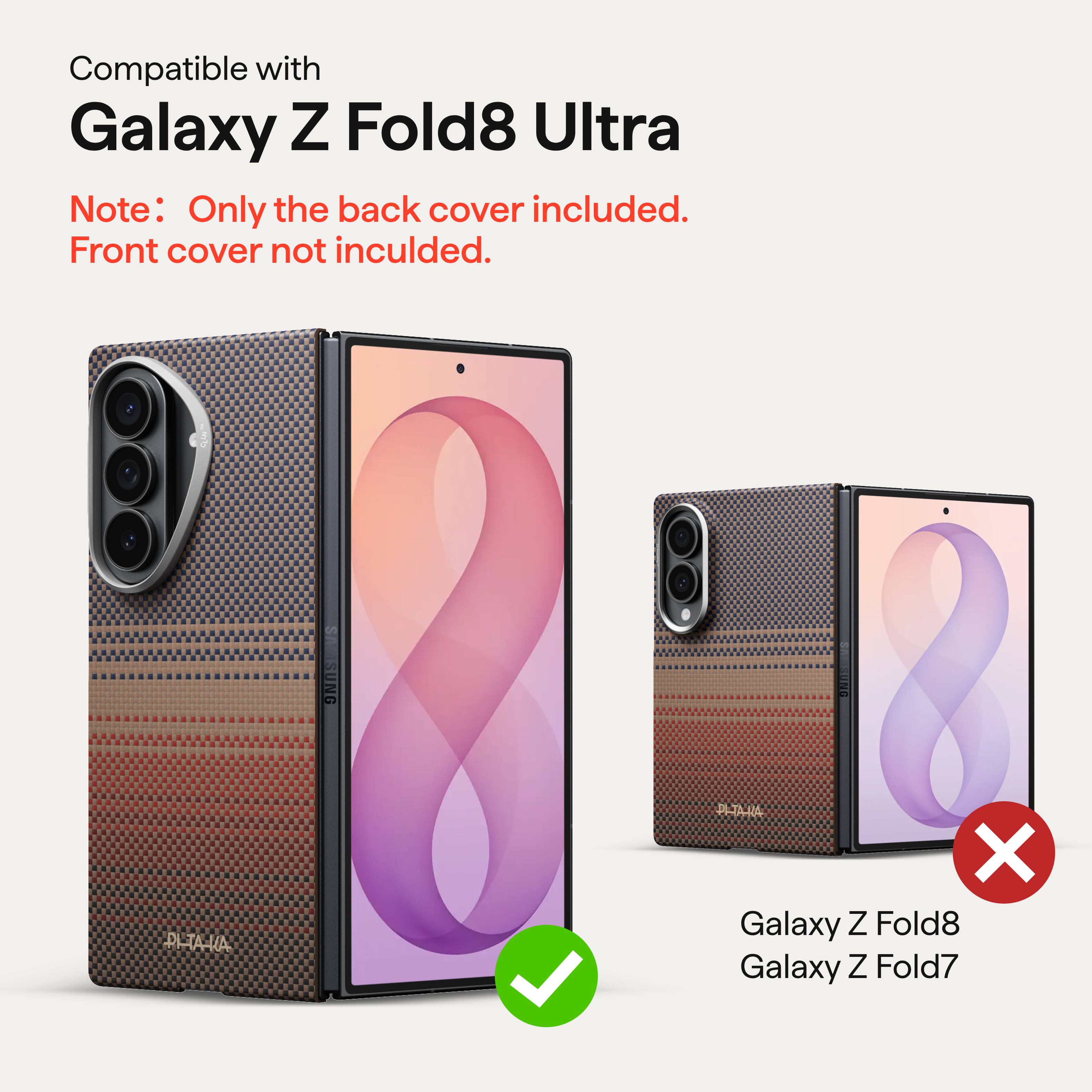 Compatible with Galaxy Z Fold8 Ultra  
Note: Only the back cover included. Front cover not included.  
SUNG  
PIZAHA  
PLTAHA X Galaxy Z Fold8 Galaxy Z Fold7