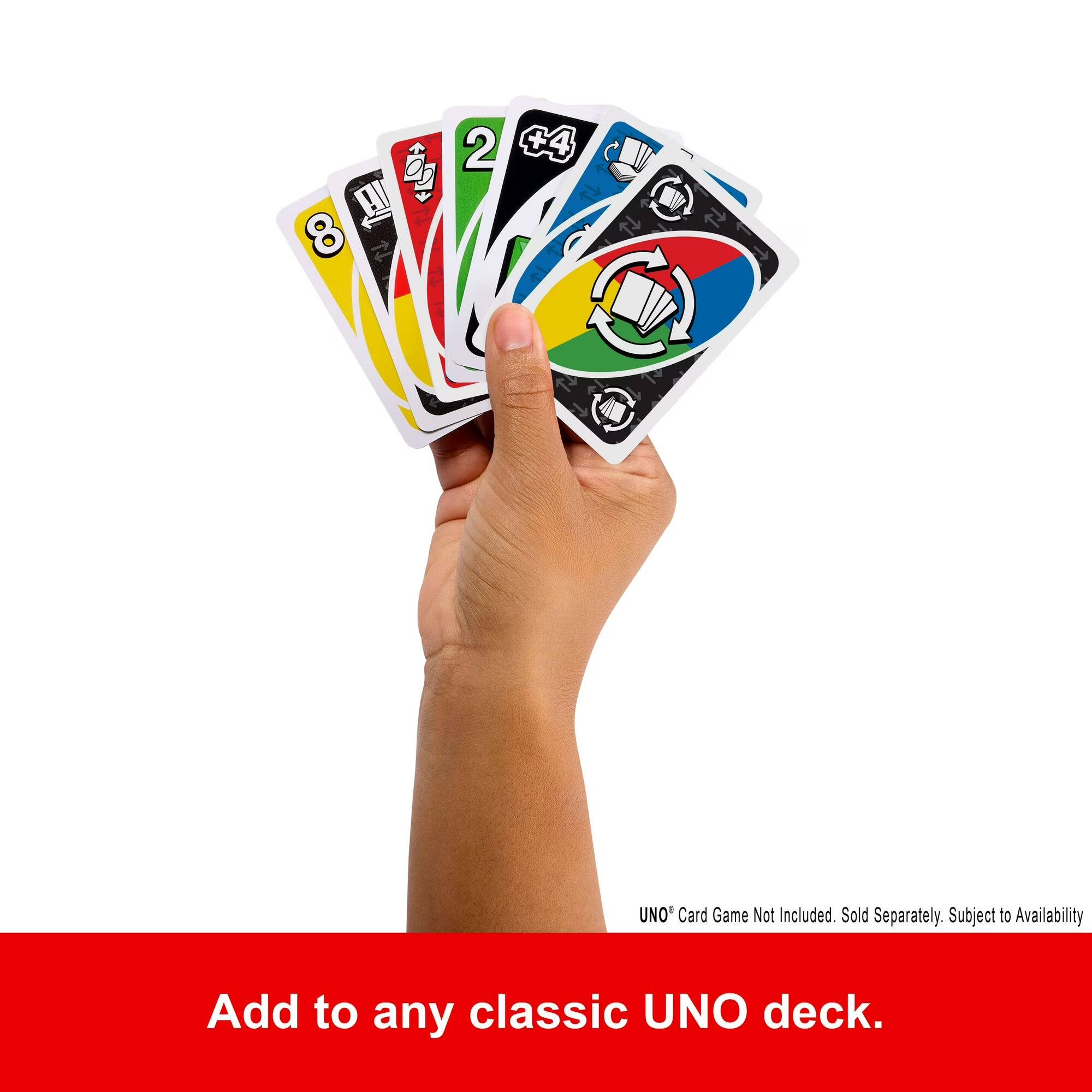 A 8 1 2 +4 T

UNO® Card Game Not Included. Sold Separately. Subject to Availability

Add to any classic UNO deck.