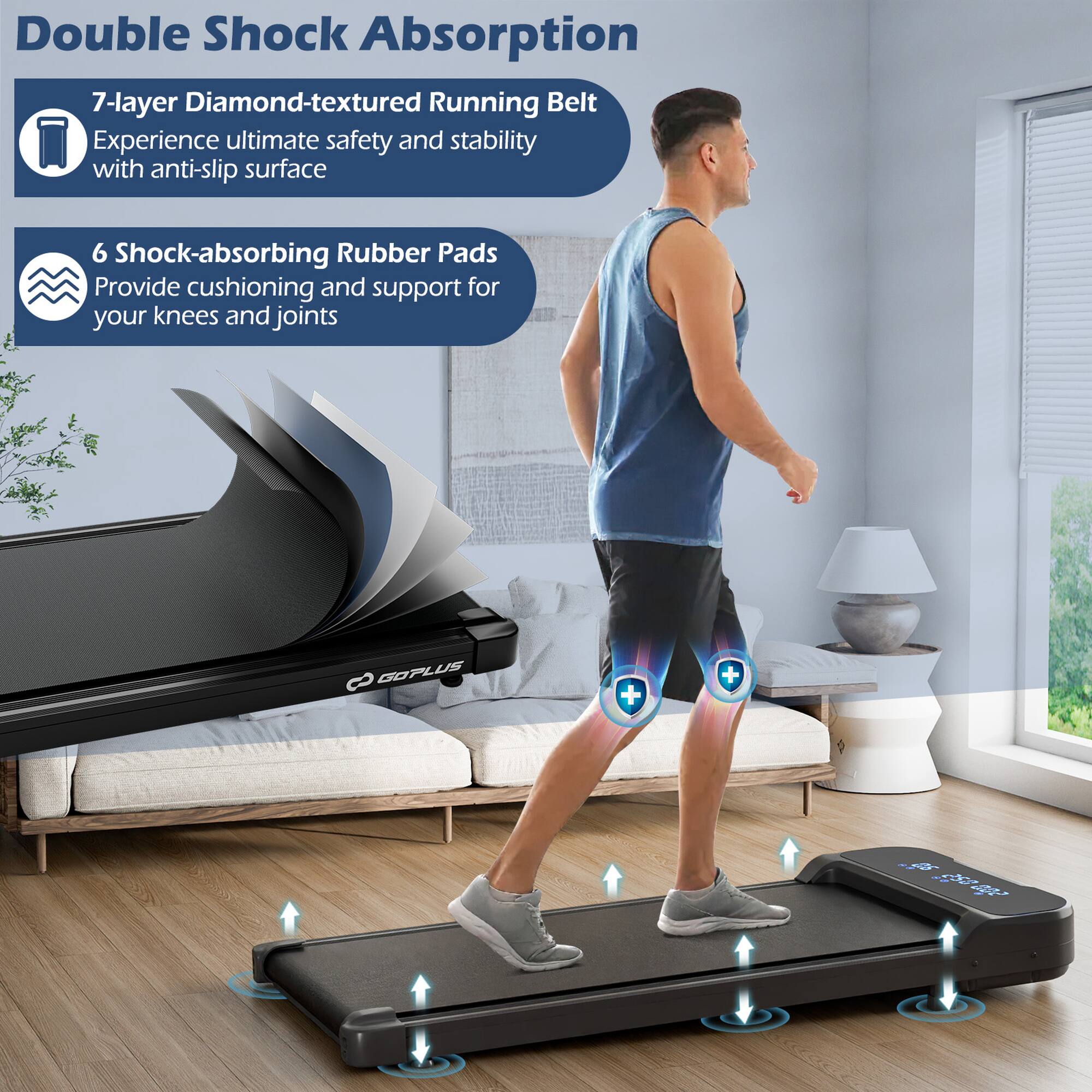 Double Shock Absorption

7-layer Diamond-textured Running Belt
Experience ultimate safety and stability with anti-slip surface

6 Shock-absorbing Rubber Pads
Provide cushioning and support for your knees and joints