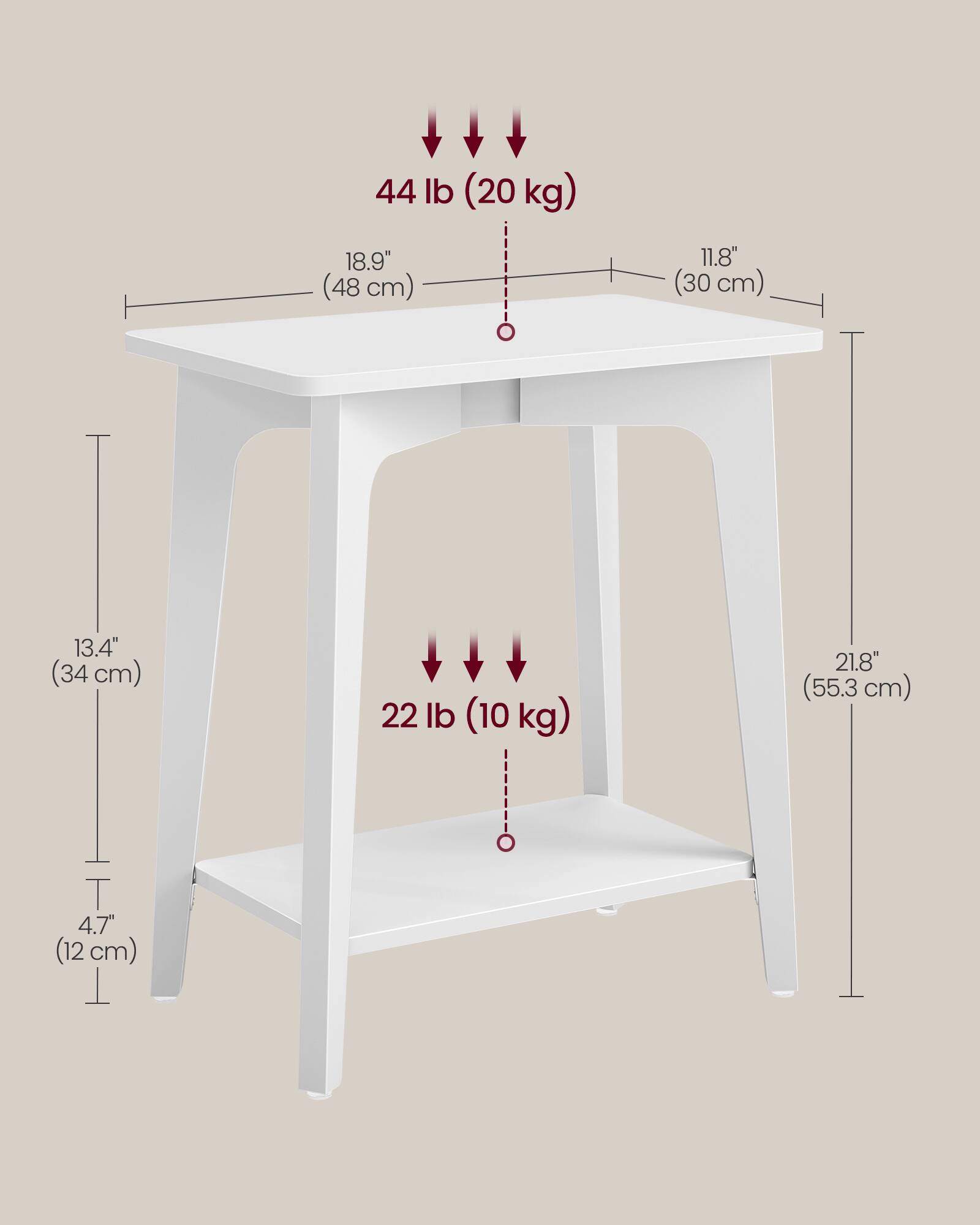 44 lb (20 kg)  
18.9" (48 cm)  
11.8" (30 cm)  
13.4" (34 cm)  
22 lb (10 kg)  
21.8" (55.3 cm)  
4.7" (12 cm)