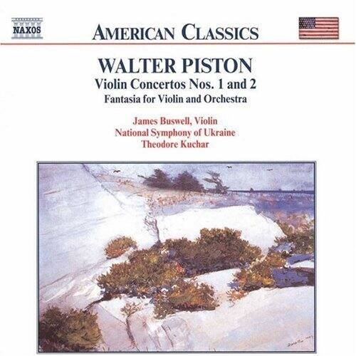 NAXOS AMERICAN CLASSICS  
WALTER PISTON  
Violin Concertos Nos. 1 and 2  
Fantasia for Violin and Orchestra  

James Buswell, Violin  
National Symphony of Ukraine  
Theodore Kuchar