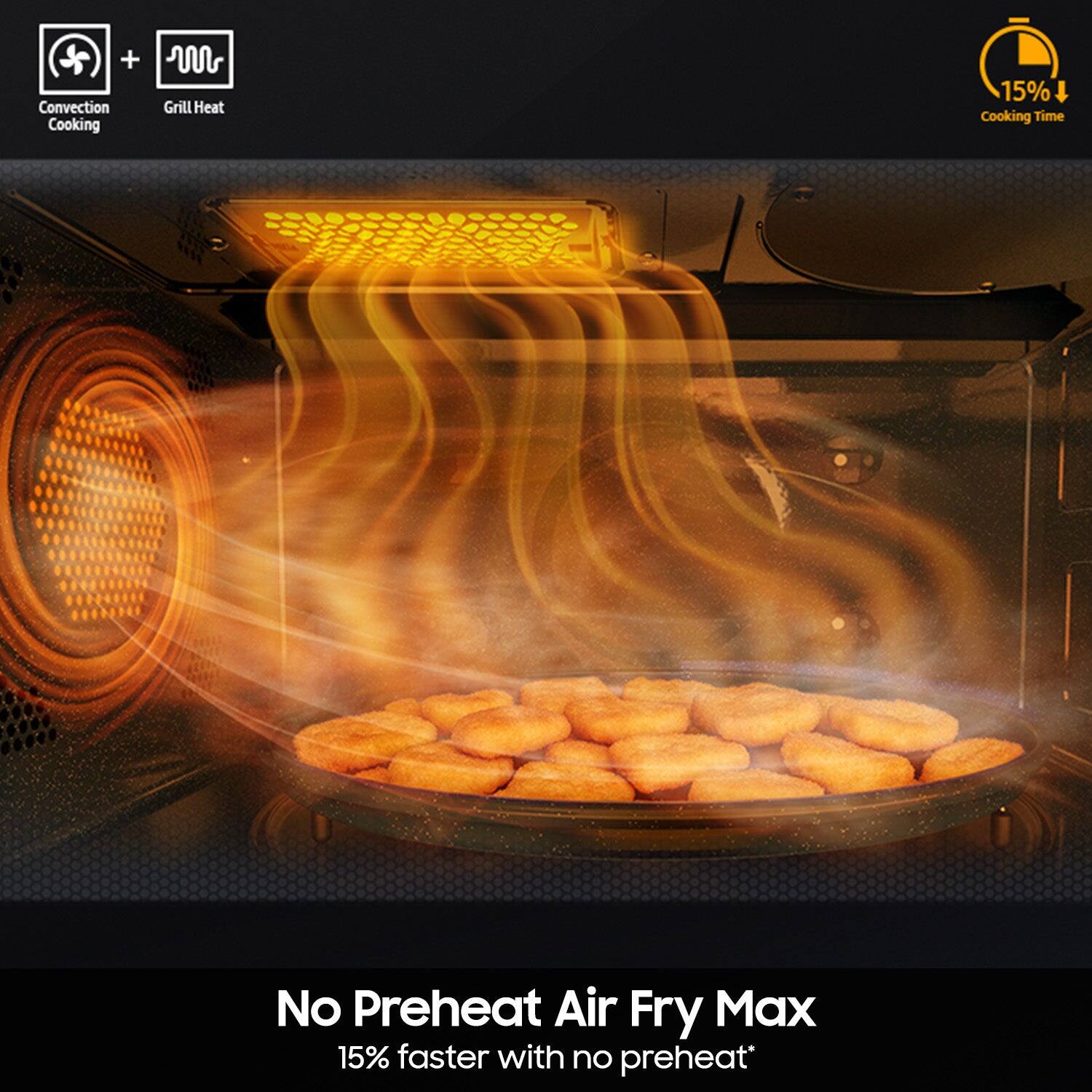 - Convection Cooking
- Grill Heat
- No Preheat Air Fry Max
- 15% faster with no preheat*
