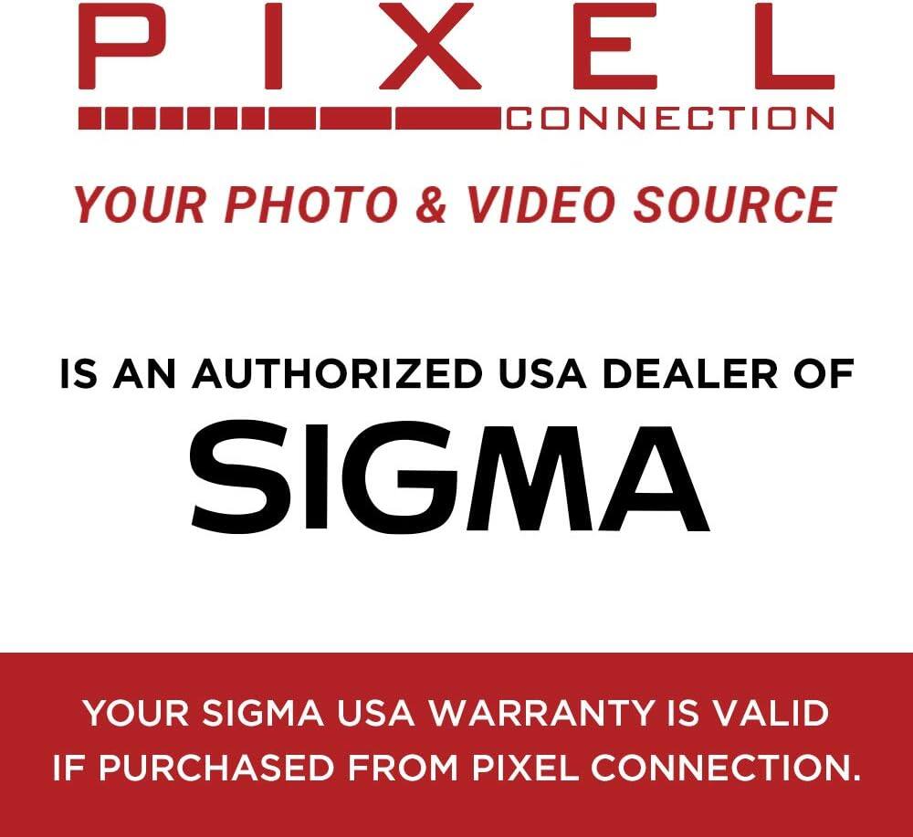 PIXEL CONNECTION  
YOUR PHOTO & VIDEO SOURCE  

IS AN AUTHORIZED USA DEALER OF  
SIGMA  

YOUR SIGMA USA WARRANTY IS VALID IF PURCHASED FROM PIXEL CONNECTION.