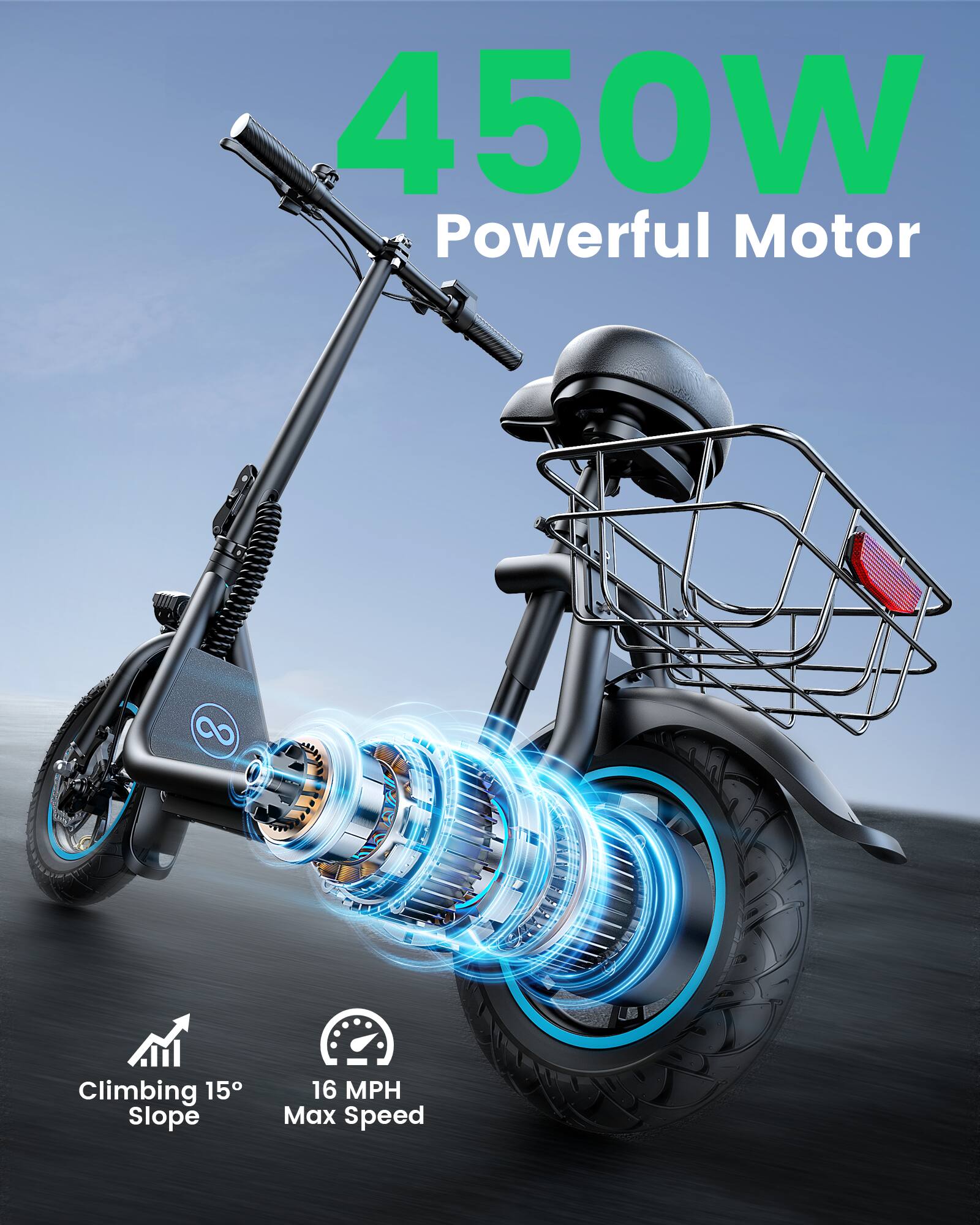 450W Powerful Motor

Climbing 15° Slope

16 MPH Max Speed