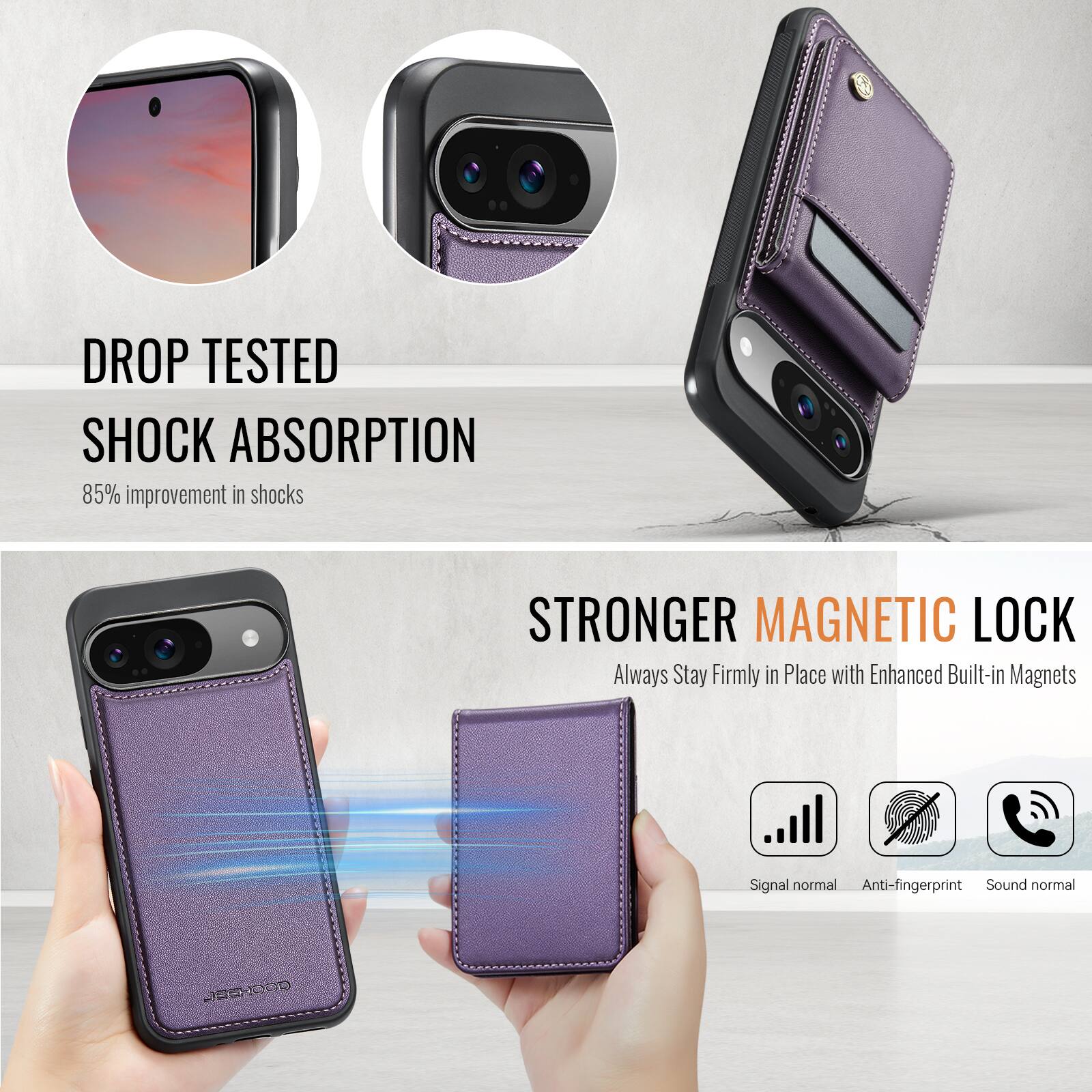 DROP TESTED SHOCK ABSORPTION  
85% improvement in shocks  

STRONGER MAGNETIC LOCK  
Always Stay Firmly in Place with Enhanced Built-in Magnets  

Signal normal  
Anti-fingerprint  
Sound normal