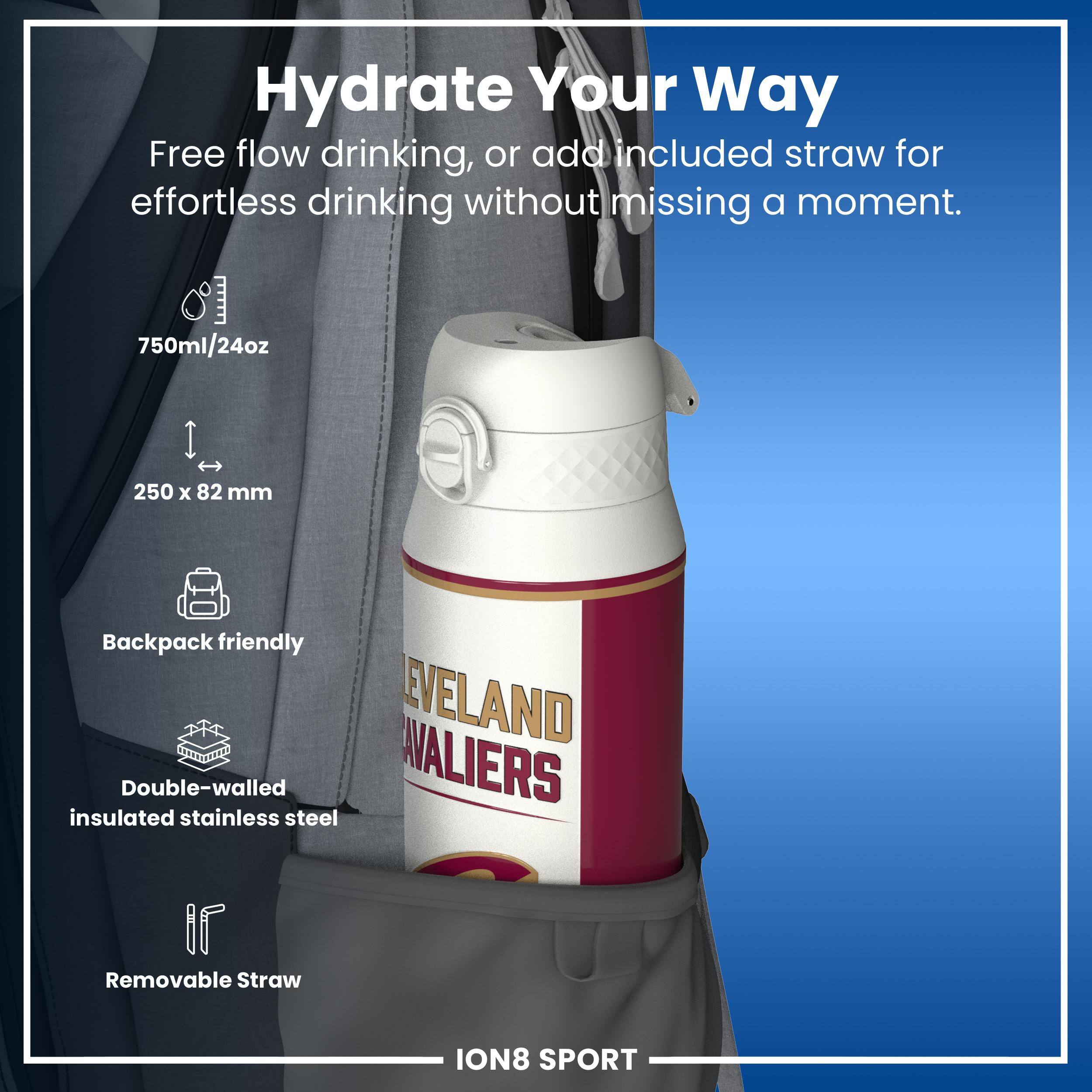 Hydrate Your Way

Free flow drinking, or add included straw for effortless drinking without missing a moment.

750ml/24oz
250 x 82 mm
Backpack friendly
Double-walled insulated stainless steel
Removable Straw

ION8 SPORT