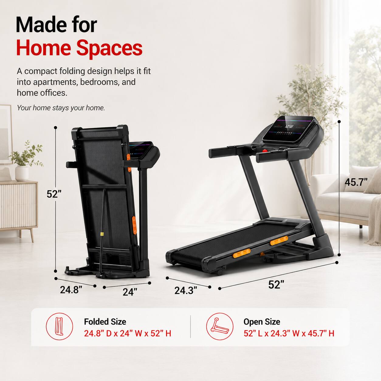 Made for Home Spaces

A compact folding design helps it fit into apartments, bedrooms, and home offices. Your home stays your home.

Folded Size: 24.8" D x 24" W x 52" H

Open Size: 52" L x 24.3" W x 45.7" H