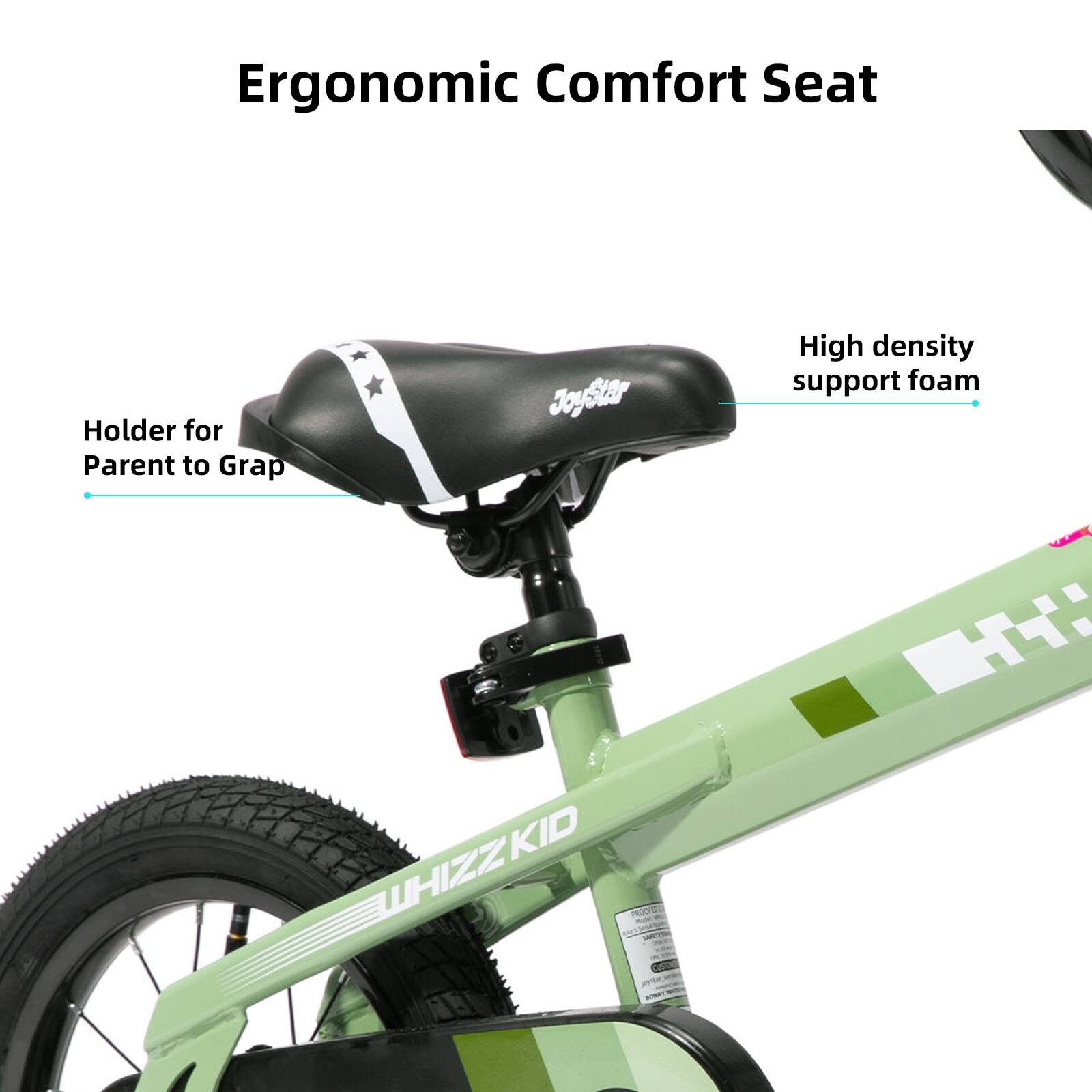 Ergonomic Comfort Seat Holder for Parent to Grab  
High density support foam  
WHIZZKID