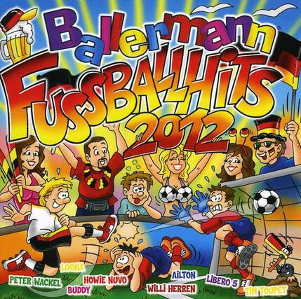 Balermaun Fussballhits 2012
LOONA
PETER WACKEL
HOWIE NUVO
BUDDY
AILTON
LIBERO 5
WILLI HERREN
TIM TOUPET
