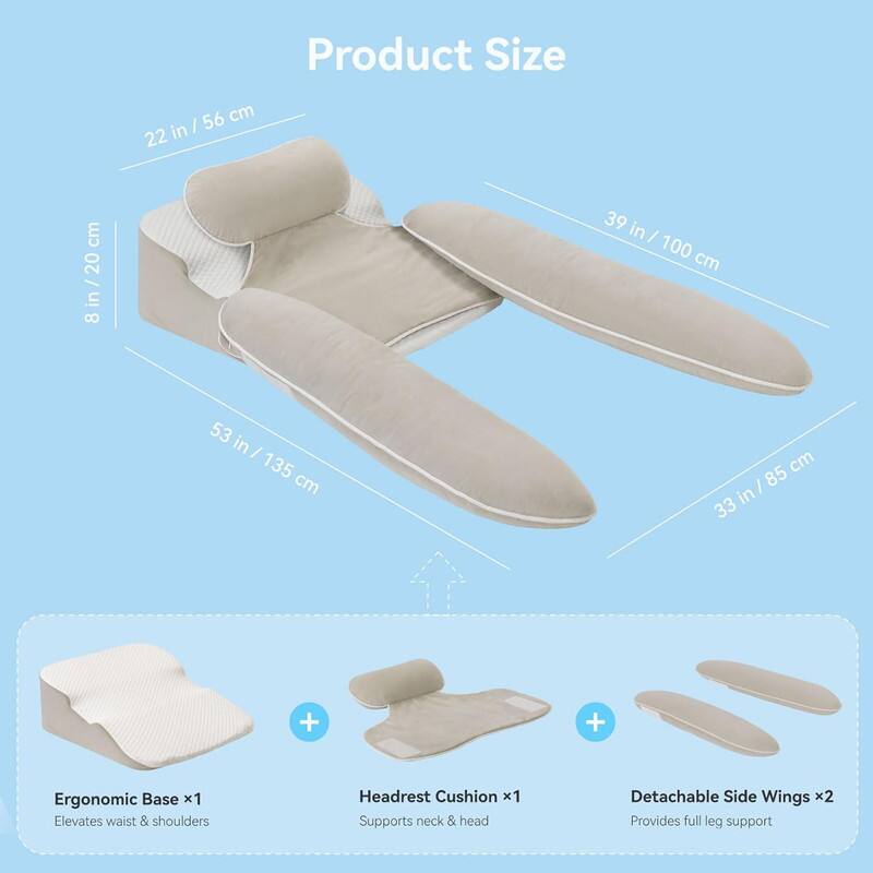 Product Size

- 22 in / 56 cm
- 8 in / 20 cm
- 53 in / 135 cm
- 39 in / 100 cm
- 33 in / 85 cm

Ergonomic Base x1  
Elevates waist & shoulders

Headrest Cushion x1  
Supports neck & head

Detachable Side Wings x2  
Provides full leg support