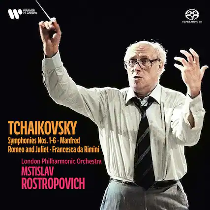 WARNER CLASSICS
SUPER AUDIO CD
TCHAIKOVSKY
Symphonies Nos. 1-6 - Manfred - Romeo and Juliet - Francesca da Rimini
London Philharmonic Orchestra
MSTISLAV ROSTROPOVICH