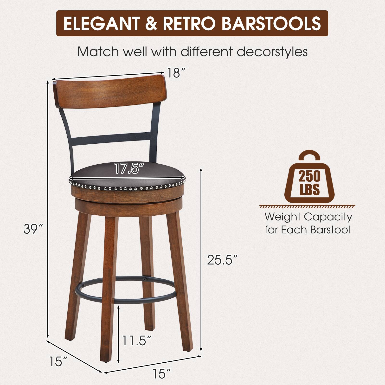 ELEGANT & RETRO BARSTOOLS, Match well with different decorstyles, 18", 17.5", 250 LBS, 39", Weight Capacity for Each Barstool, 25.5", 15", 11.5", 15"