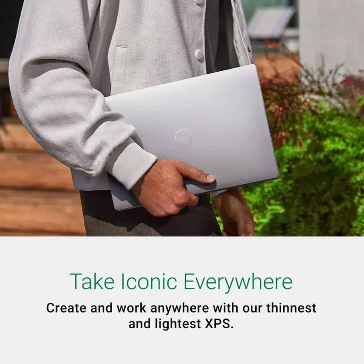 Take Iconic Everywhere  
Create and work anywhere with our thinnest and lightest XPS.