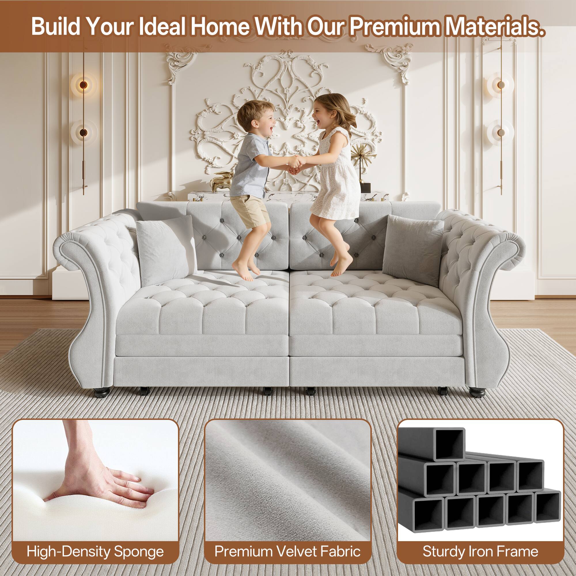 Build Your Ideal Home With Our Premium Materials.

- High-Density Sponge
- Premium Velvet Fabric
- Sturdy Iron Frame