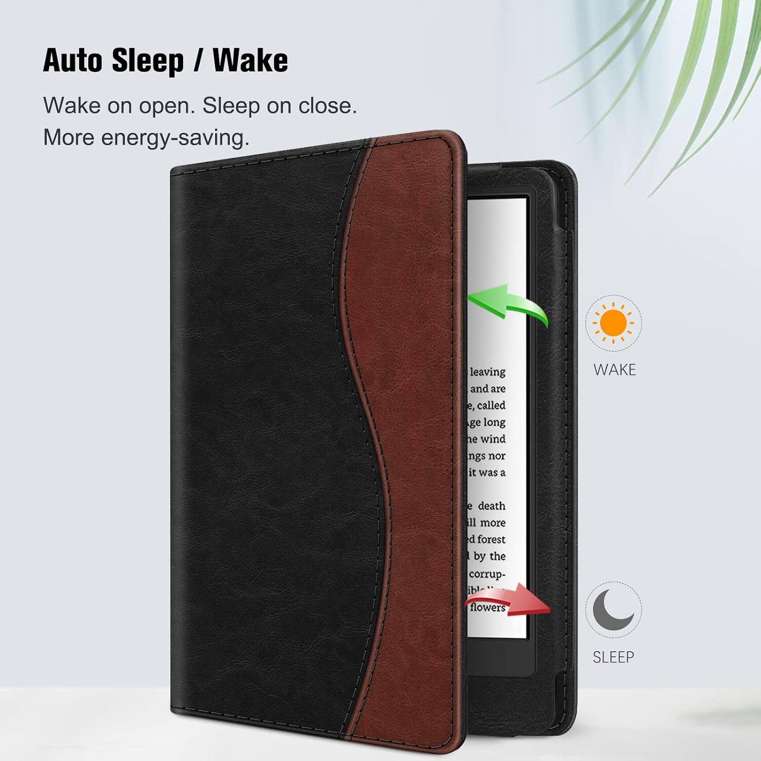 Auto Sleep / Wake  
Wake on open. Sleep on close.  
More energy-saving.  

leaving and are e, called ge long ne wind  
WAKE  
ngs nor it was a  
e death 11 more d forest by the corrup- blow flowers  
SLEEP
