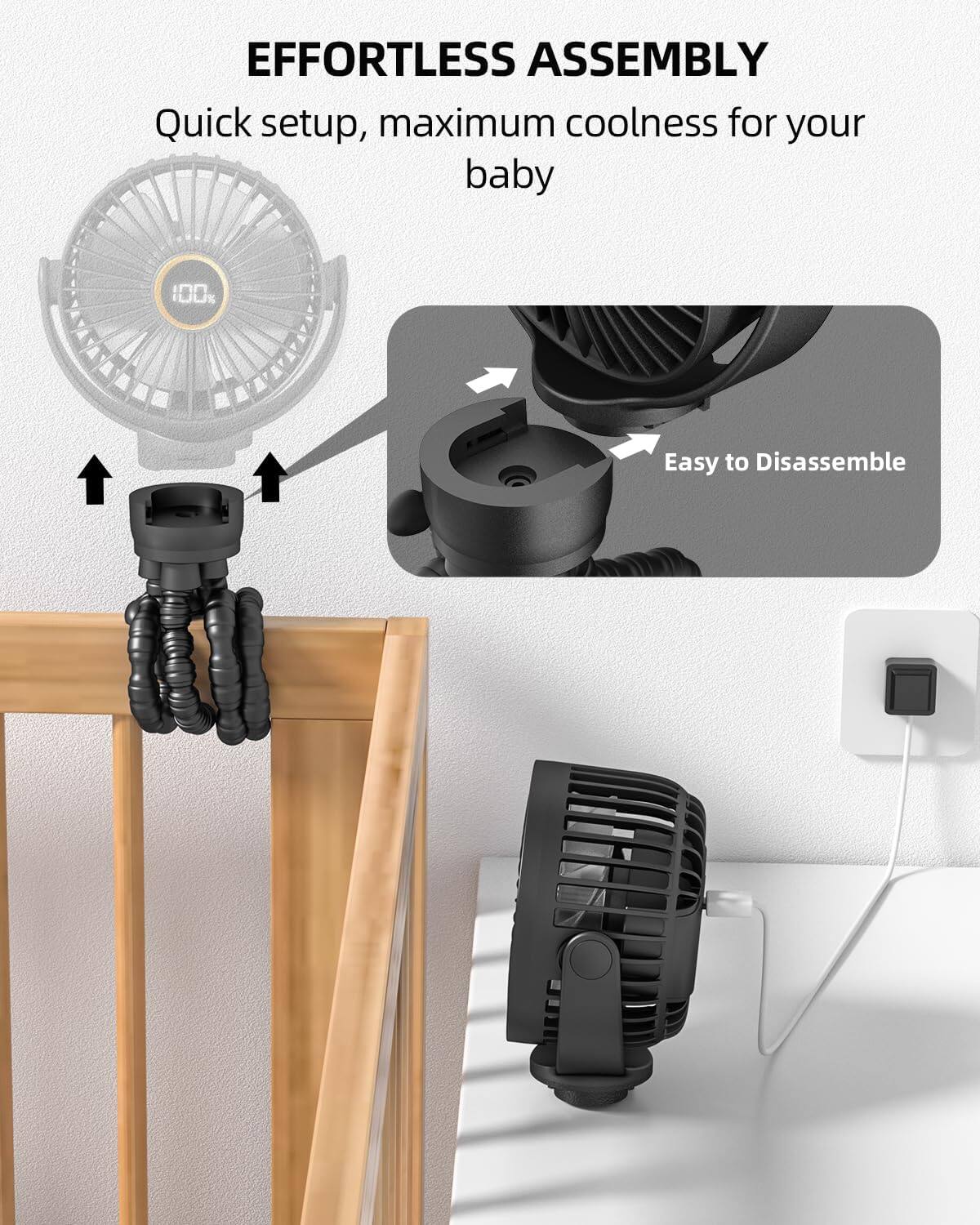 EFFORTLESS ASSEMBLY  
Quick setup, maximum coolness for your baby  
100% Easy to Disassemble