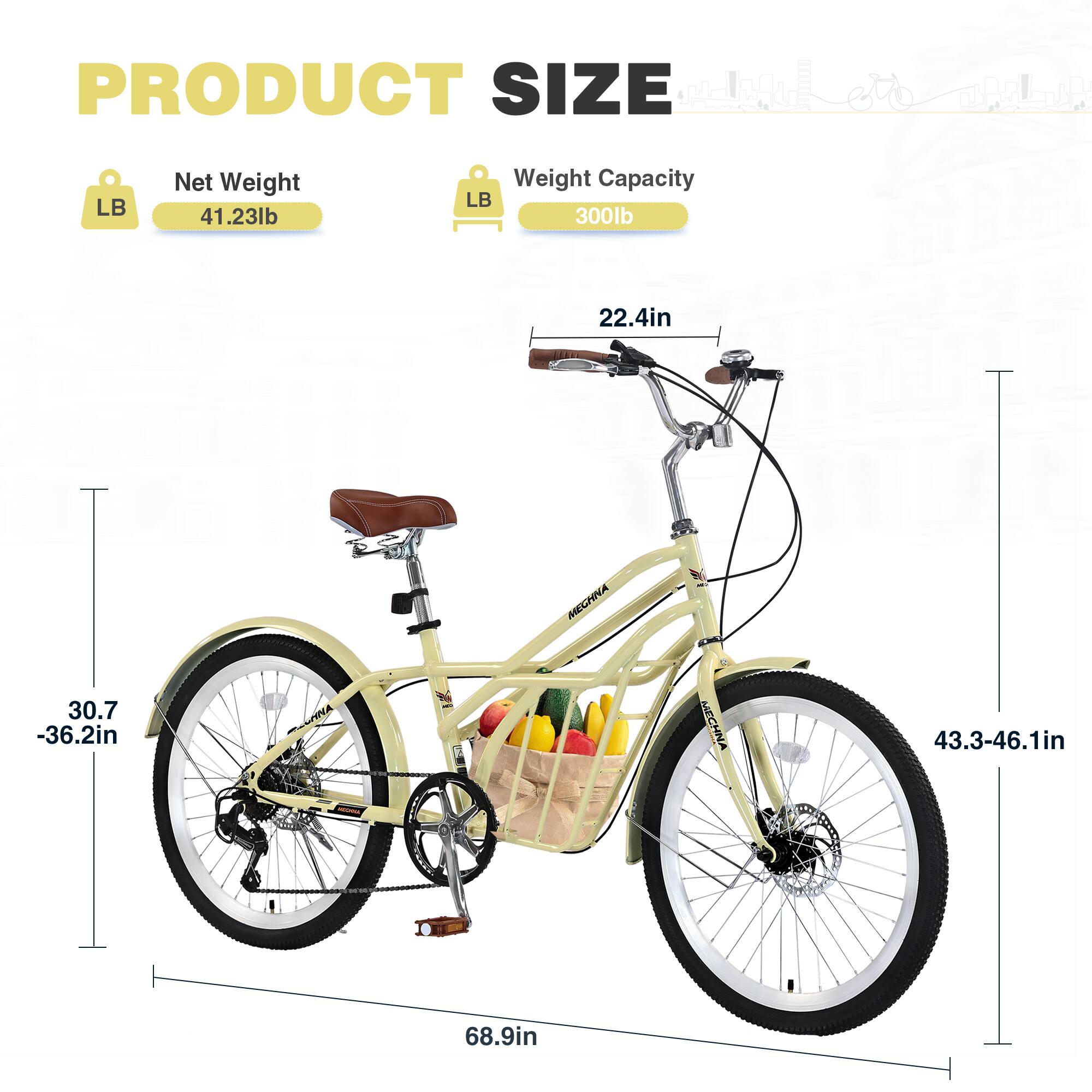 PRODUCT SIZE

Net Weight: 41.23lb  
Weight Capacity: 300lb  

- Handlebar Height: 22.4in  
- Seat Height: 30.7 - 36.2in  
- Wheel Diameter: 43.3 - 46.1in  
- Overall Length: 68.9in