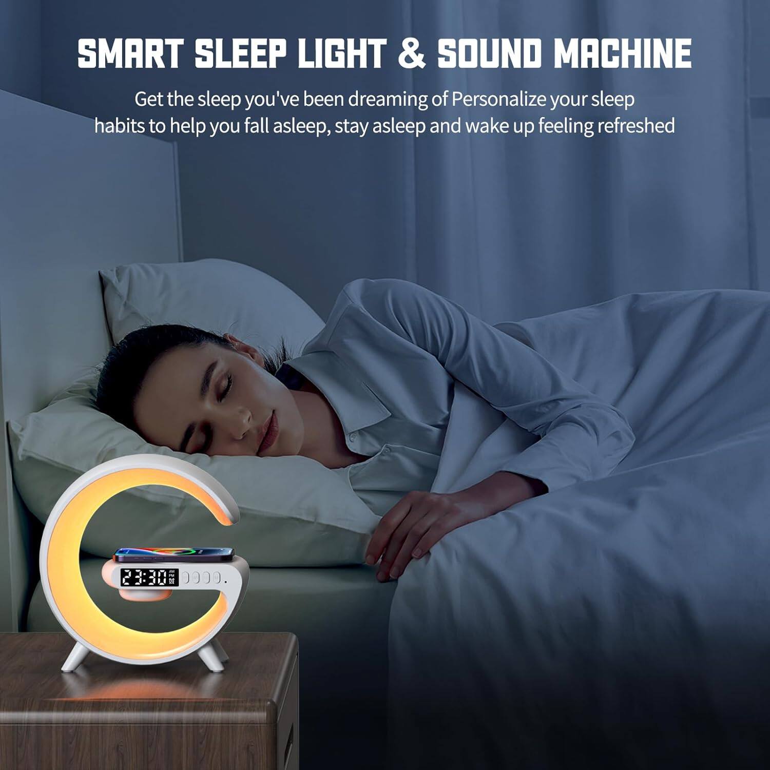 SMART SLEEP LIGHT & SOUND MACHINE

Get the sleep you've been dreaming of. Personalize your sleep habits to help you fall asleep, stay asleep and wake up feeling refreshed.