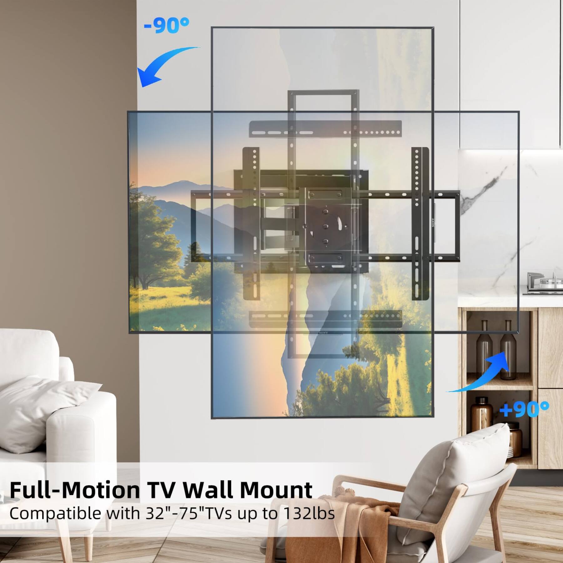 -90
+90
Full-Motion TV Wall Mount
Compatible with 32"-75" TVs up to 132lbs