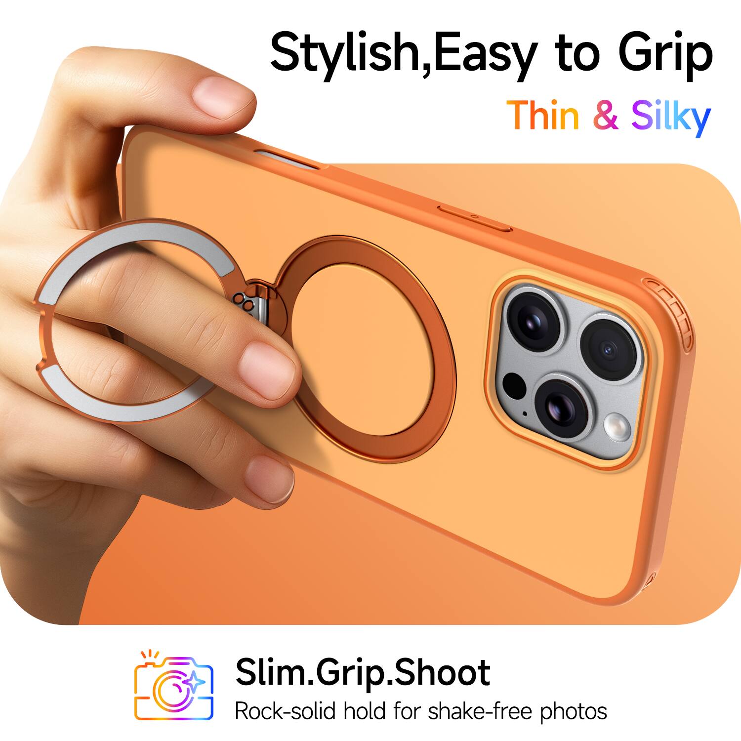 Stylish, Easy to Grip, Thin & Silky

Slim.Grip.Shoot

Rock-solid hold for shake-free photos