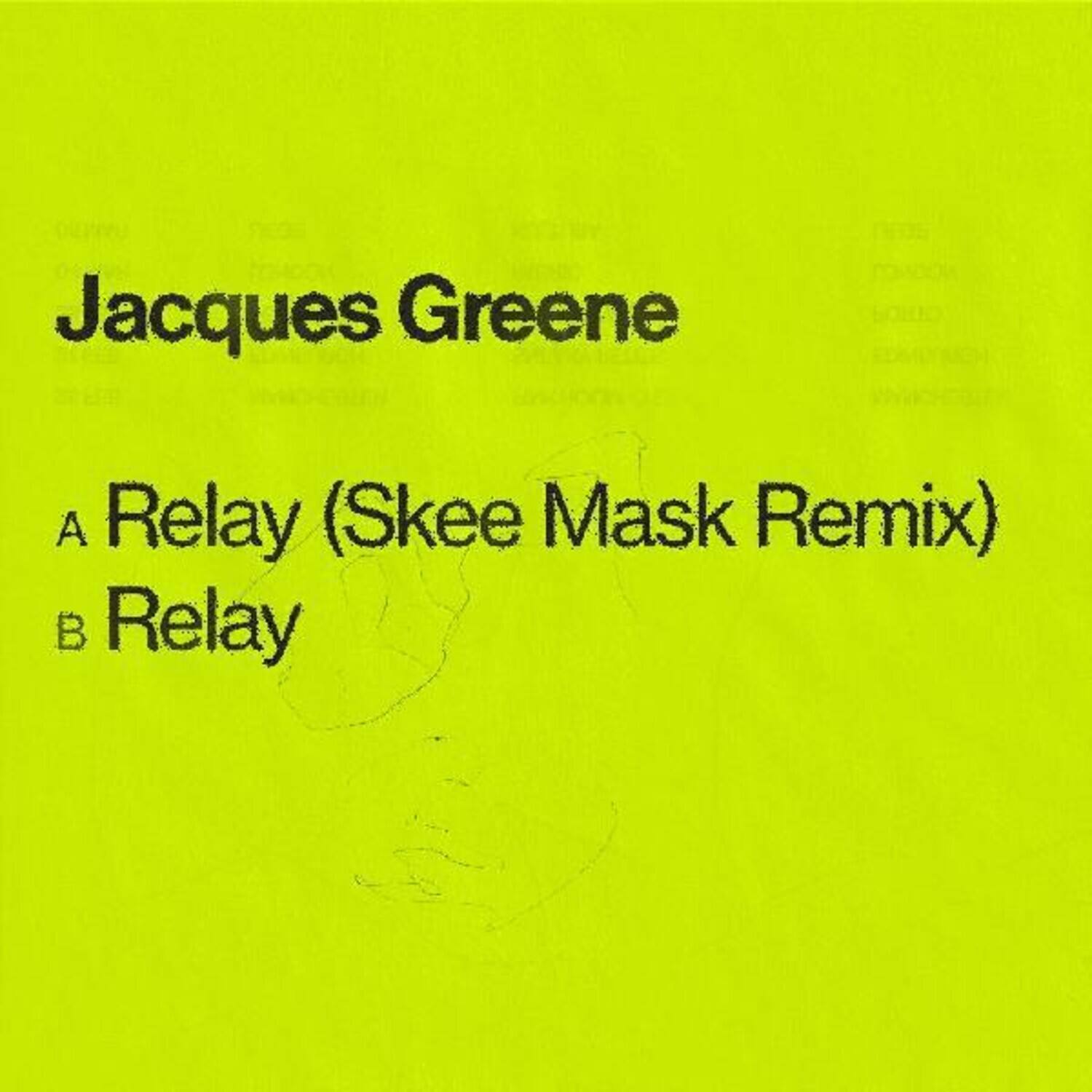 Jacques Greene  
A Relay (Skee Mask Remix)  
B Relay