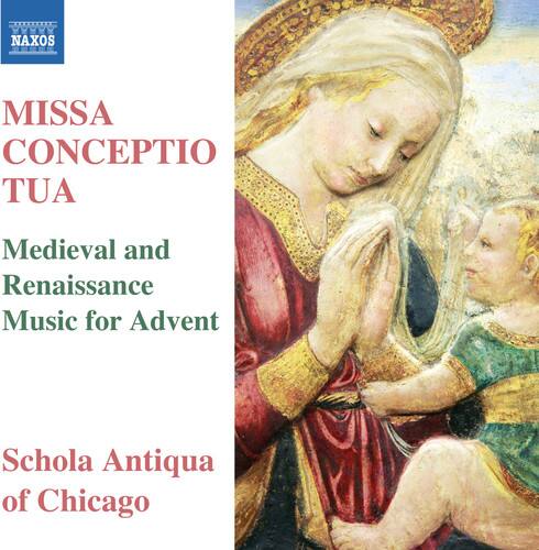 NAXOS

MISSA CONCEPTIO TUA

Medieval and Renaissance Music for Advent

Schola Antiqua of Chicago