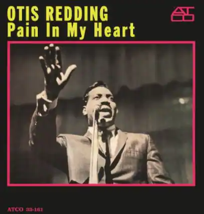 OTIS REDDING
Pain In My Heart
ATCO 33-161
