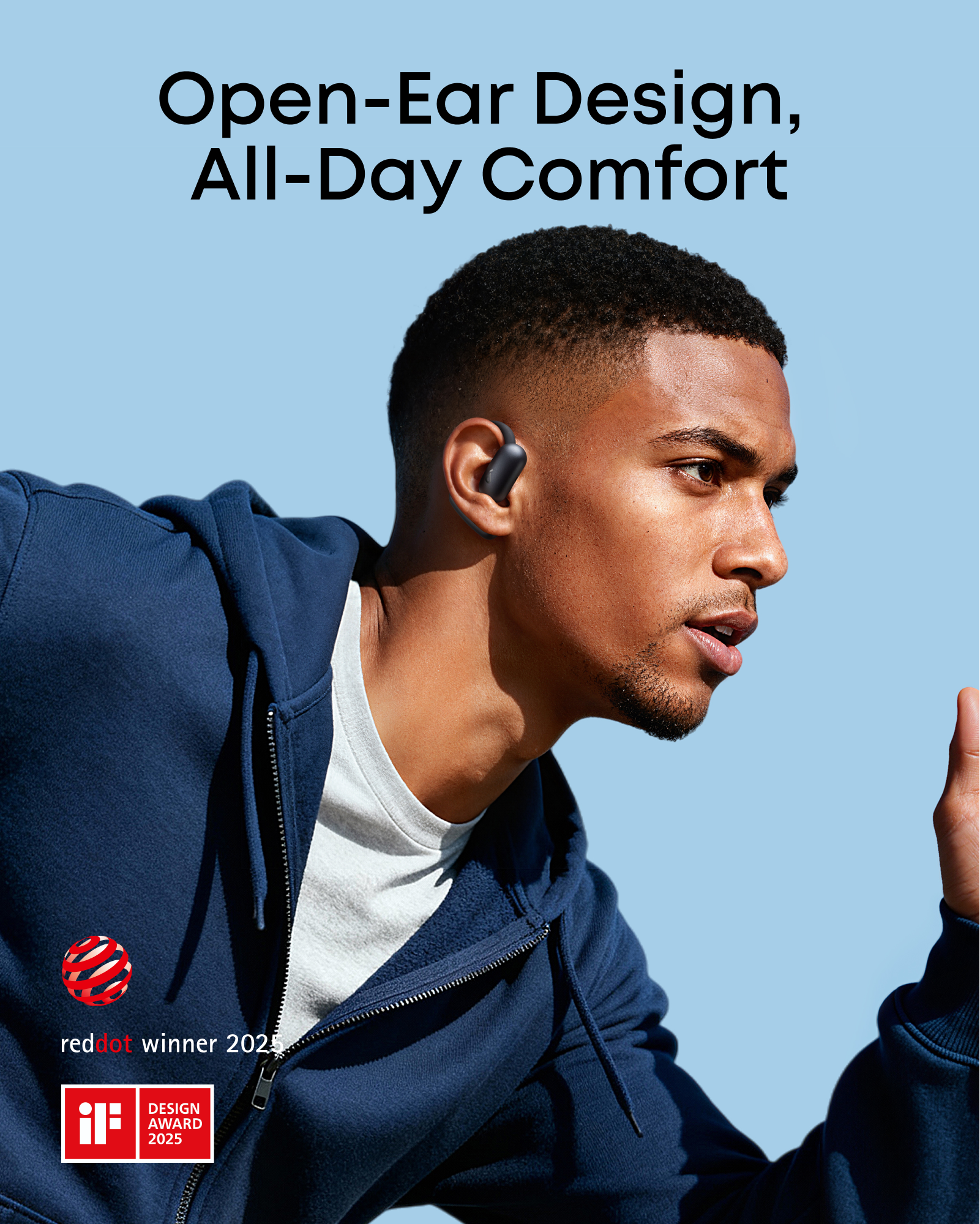 Open-Ear Design, All-Day Comfort

reddot winner 2025

iF DESIGN AWARD 2025